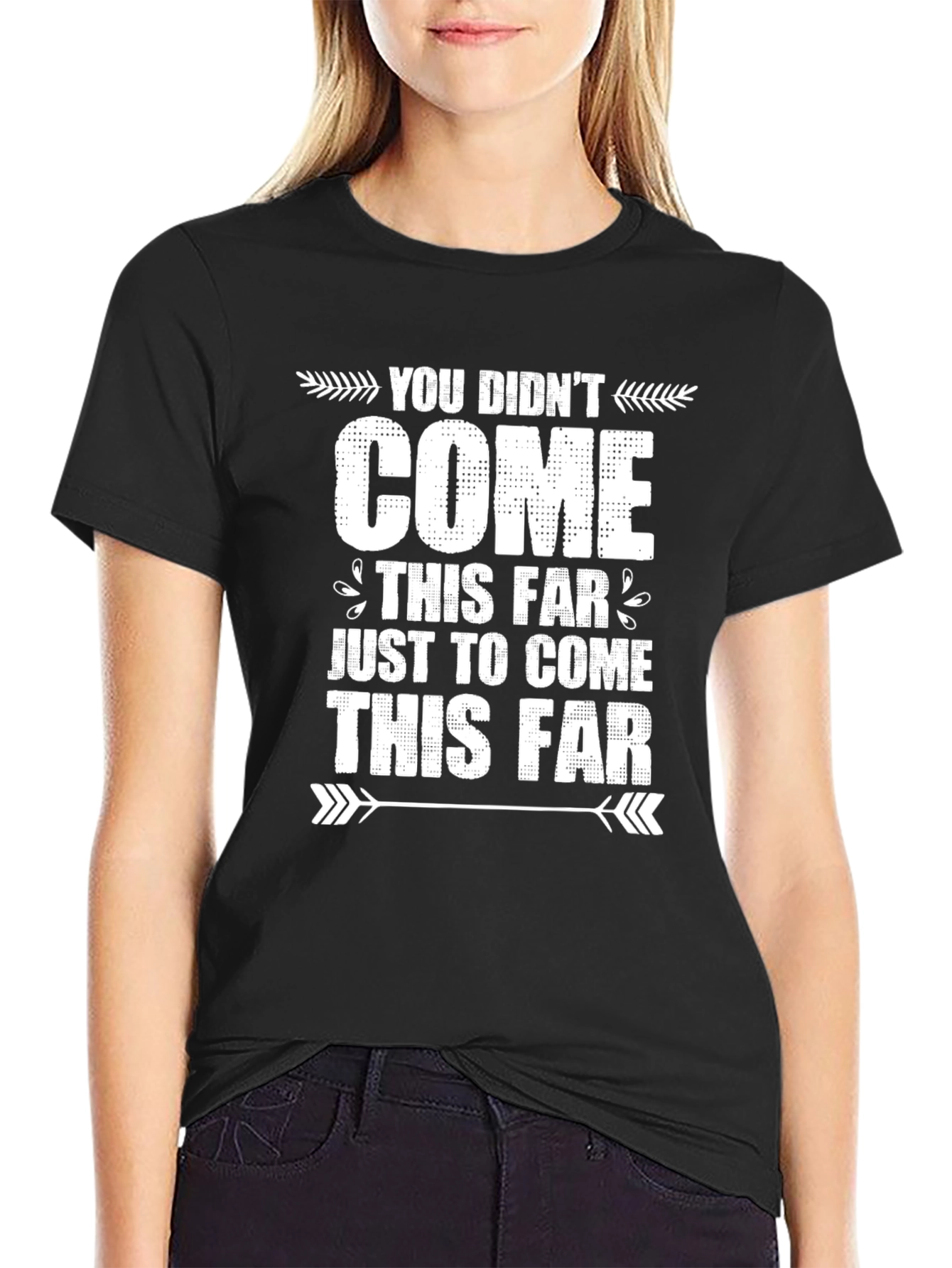 Black Motivational Graphic Tee - You Didn't Come This Far view 2