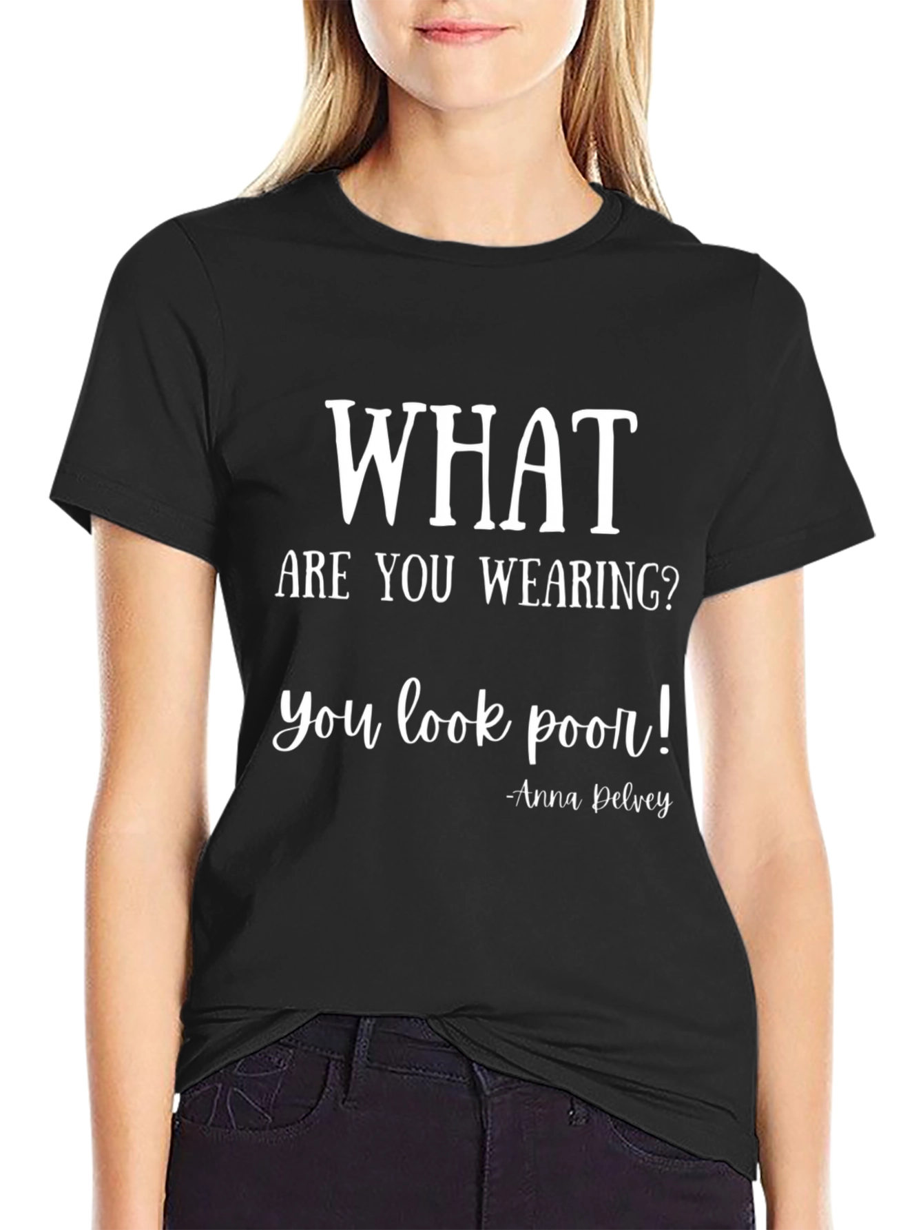 Black What Are You Wearing T-Shirt: Anna Delvey Quote view 2