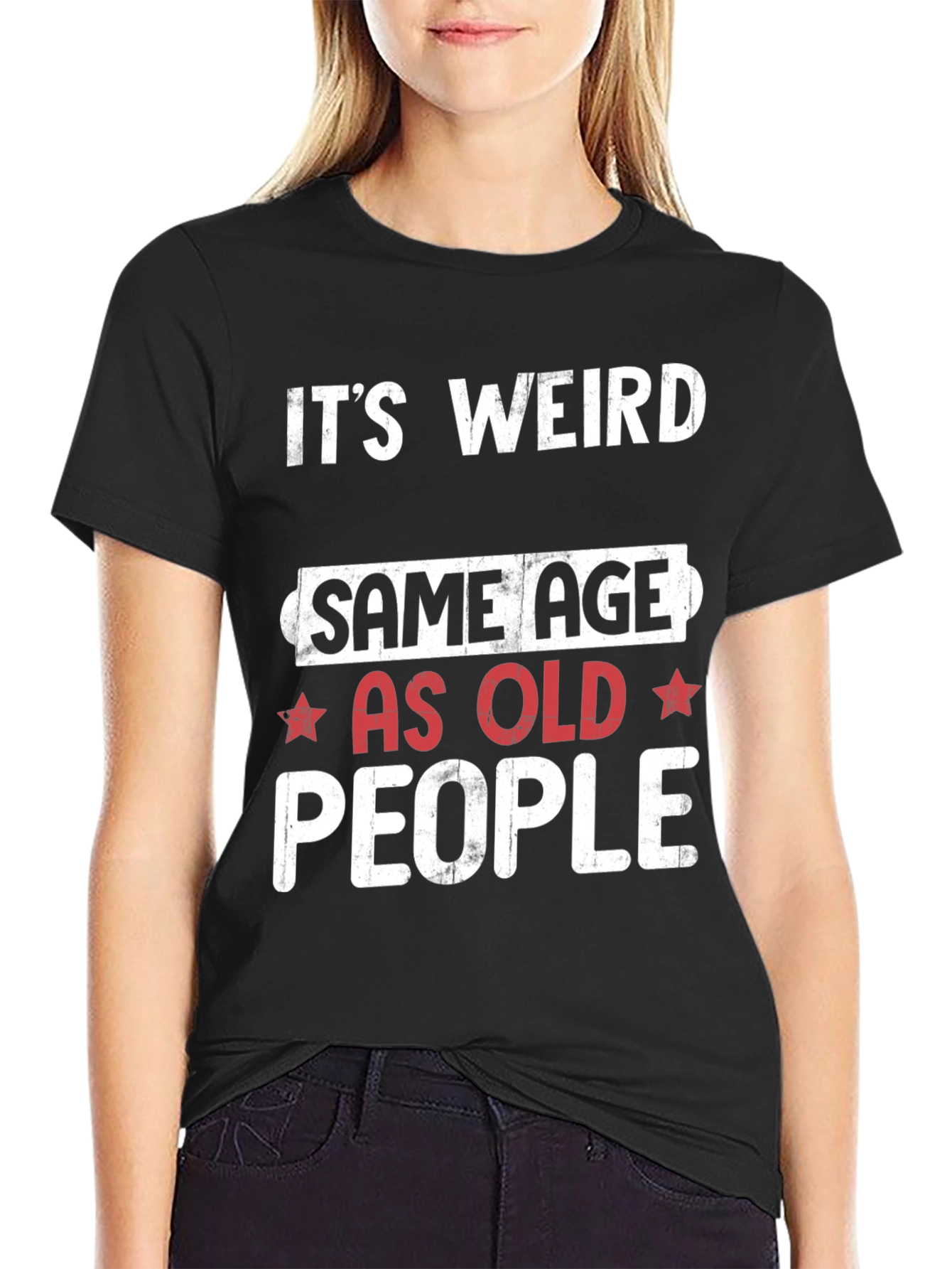 Black Funny "It's Weird Same Age as Old People" Black T-Shirt view 2