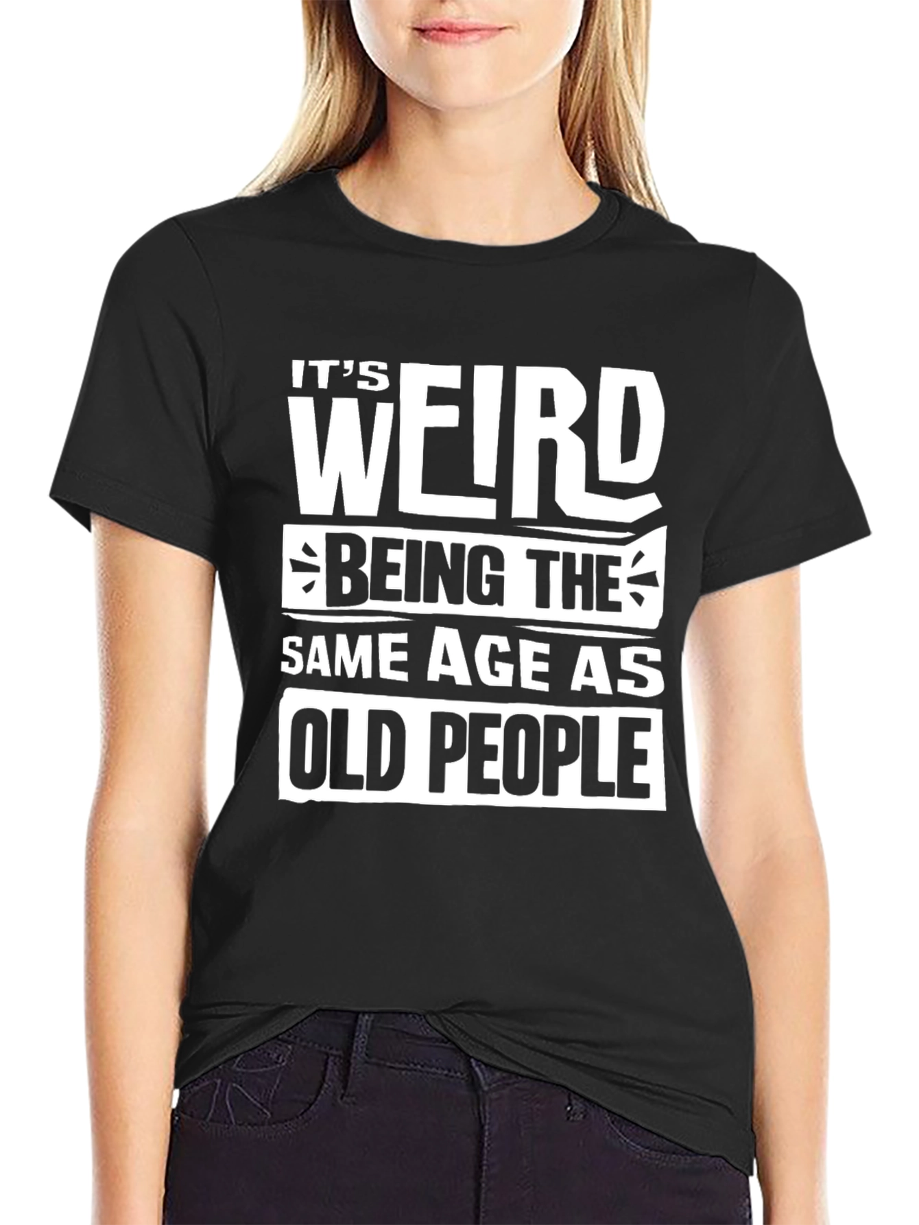 Black Funny "It's Weird Being The Same Age As Old People" T-Shirt view 2