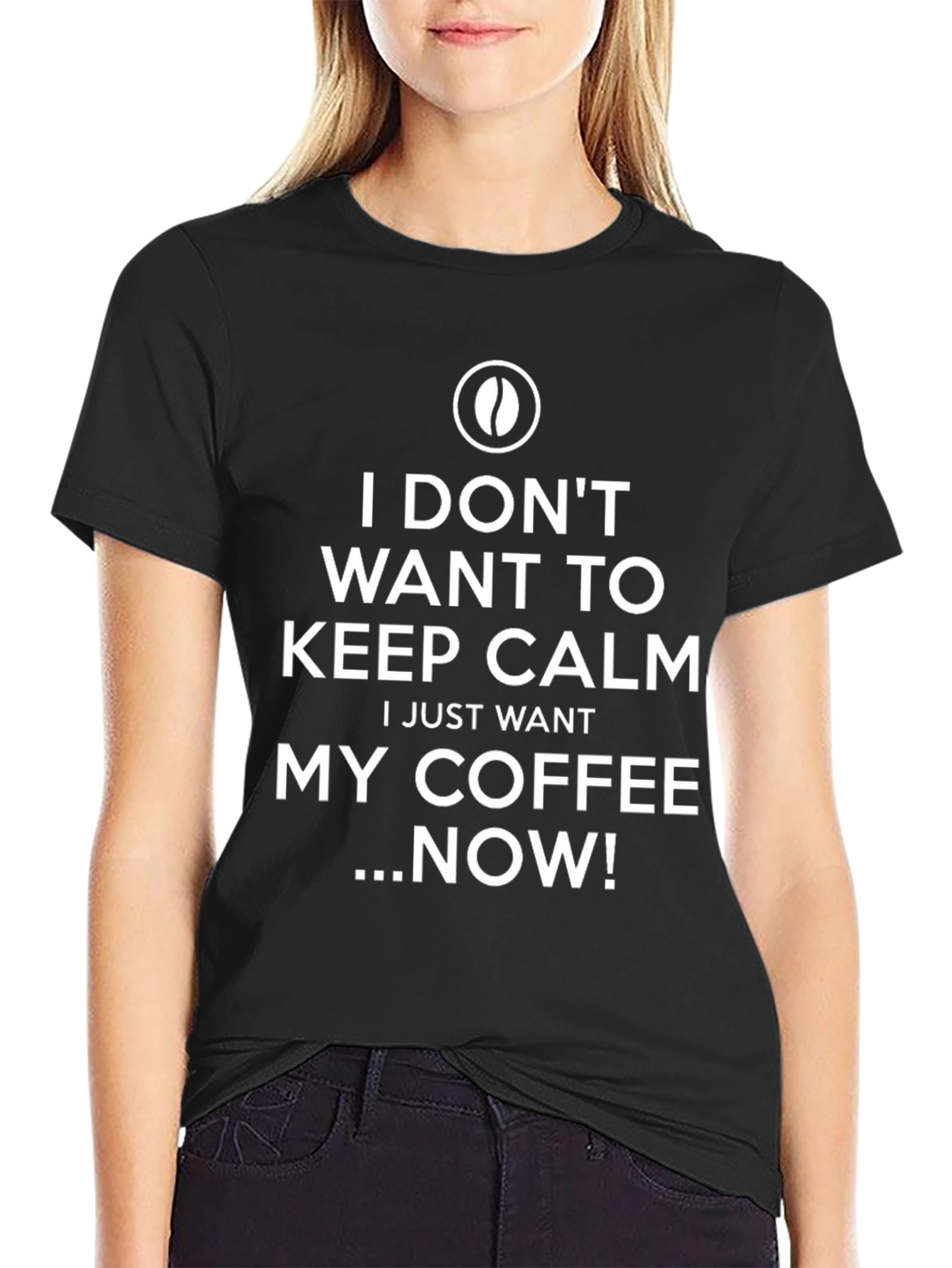 Black Coffee Lover T-Shirt - I Don't Want To Keep Calm! view 2