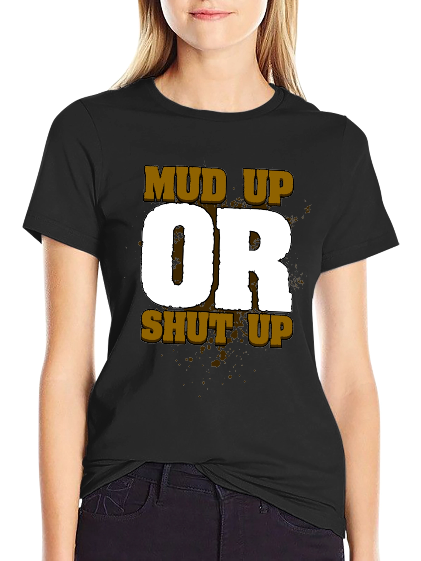 Black Mud Up or Shut Up Men's Black T-Shirt view 2