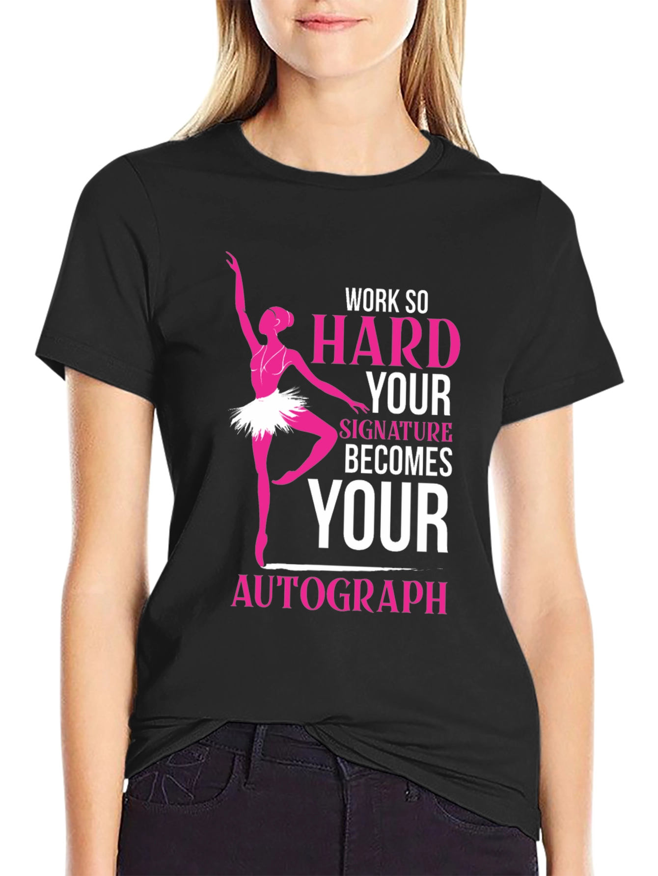 Black Ballerina Dance T-Shirt - Work Hard Signature Autograph view 2