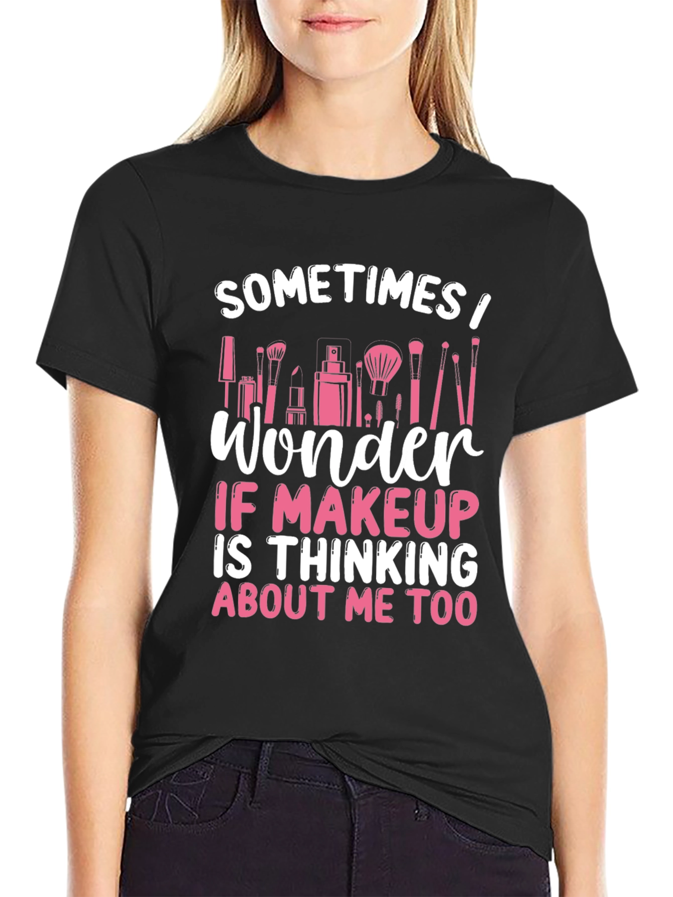 Black Makeup Lover T-Shirt - "Sometimes I Wonder..." view 2