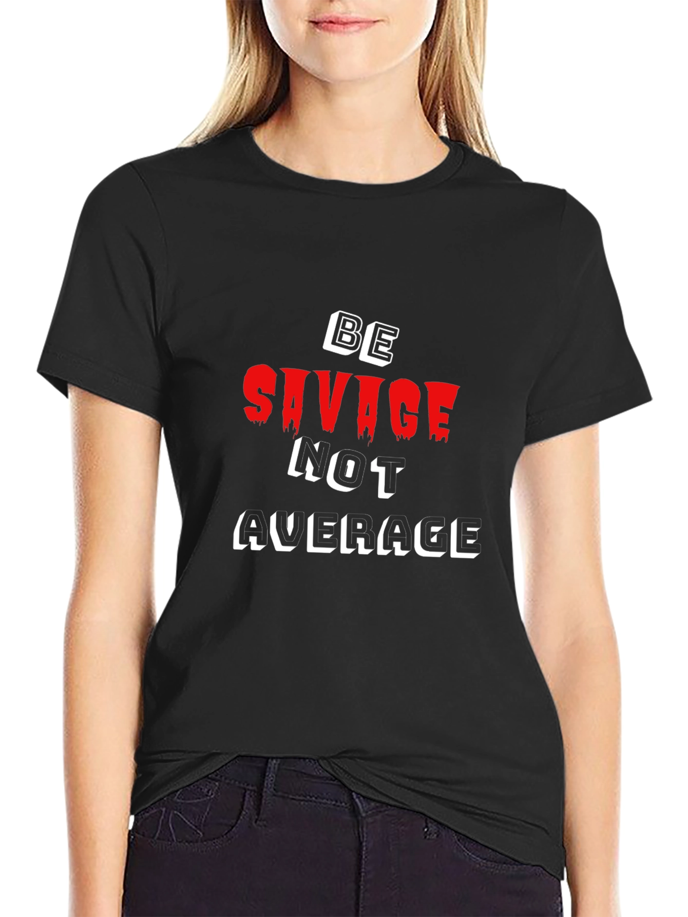 Black Be Savage Not Average Black T-Shirt view 2