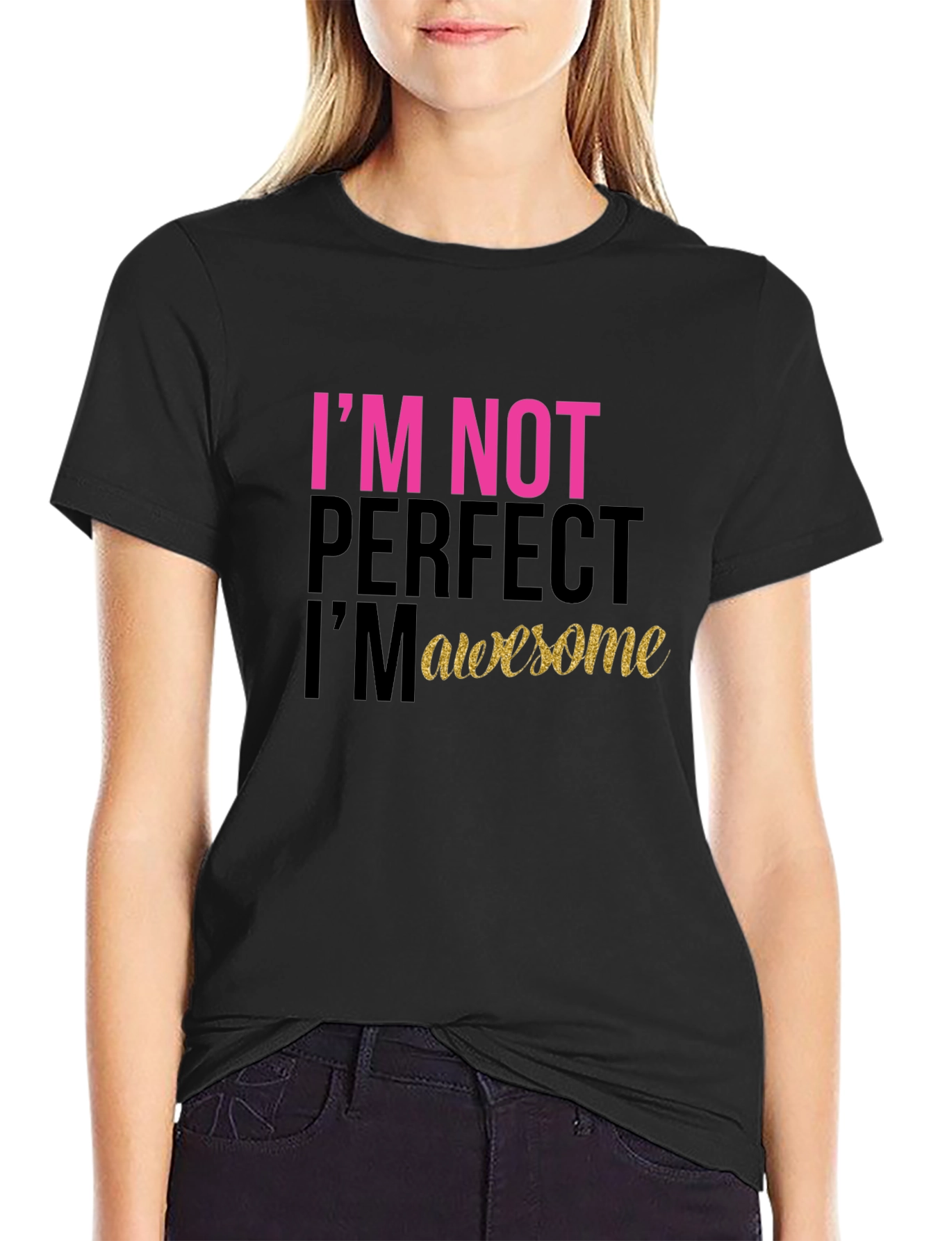 Black I'm Not Perfect, I'm Awesome Black T-Shirt view 2