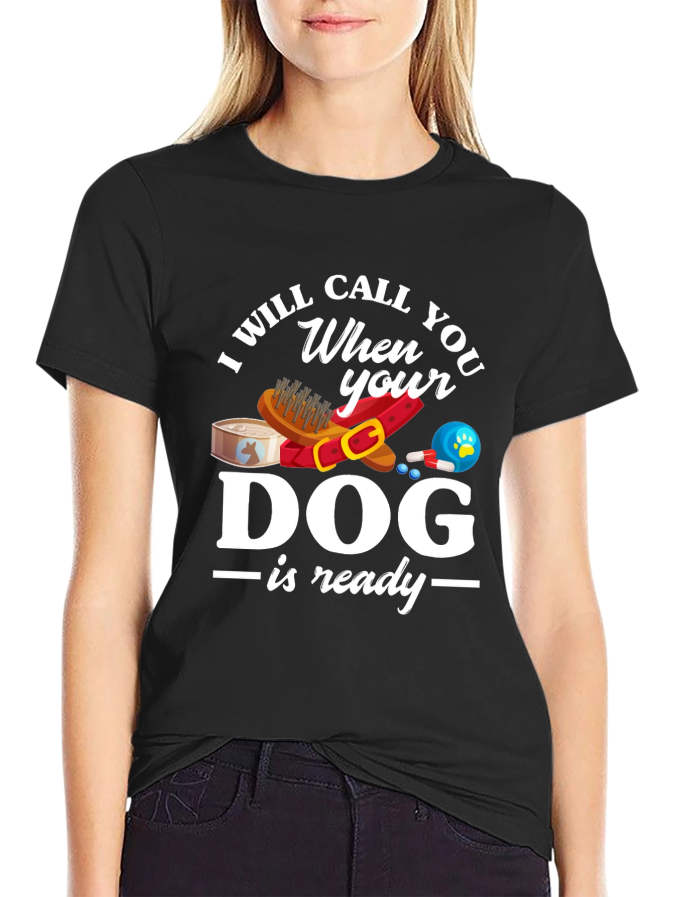 Black I Will Call When Your Dog Is Ready T-Shirt view 2