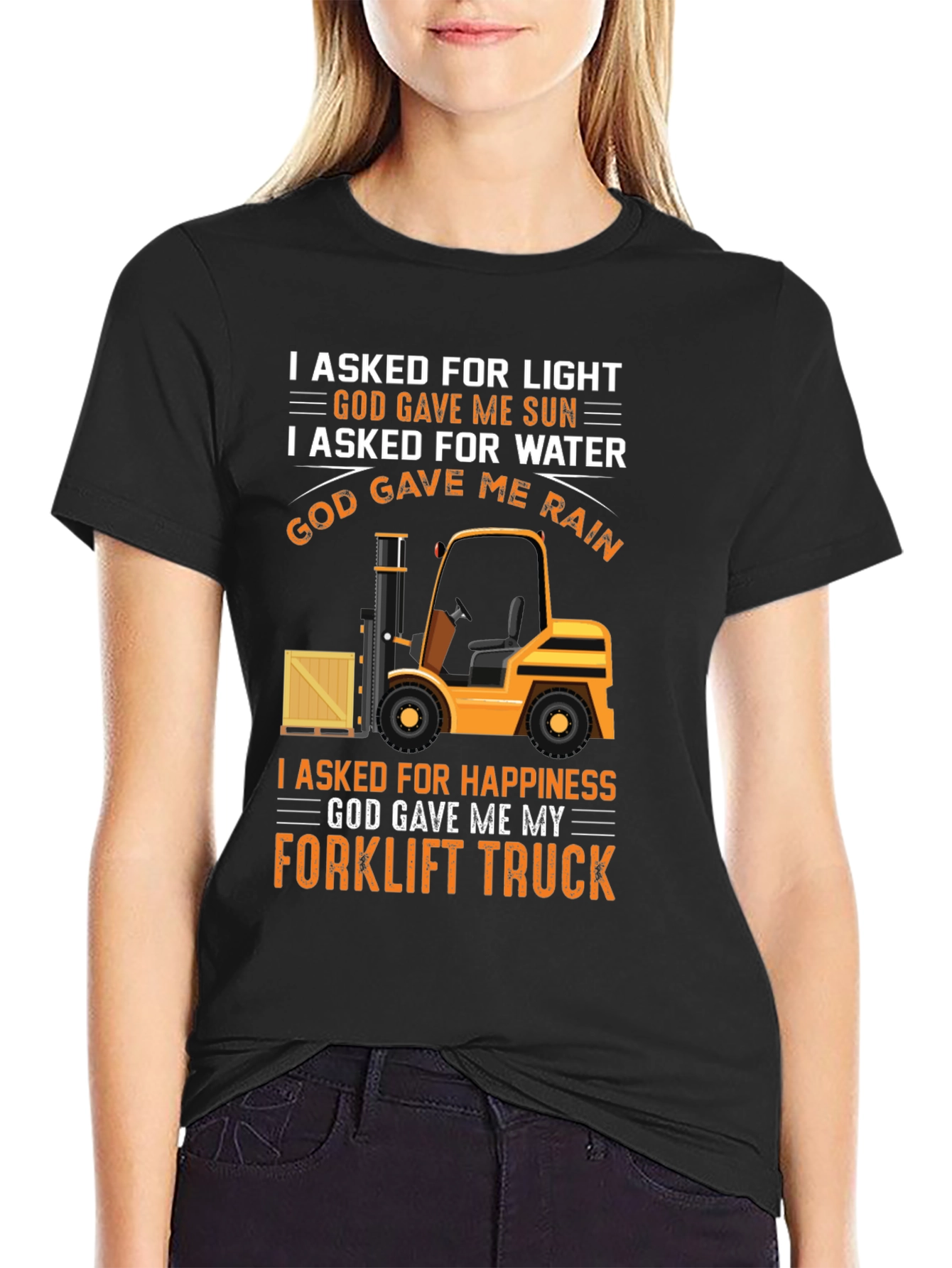 Black Forklift Truck T-Shirt - I Asked For Happiness view 2