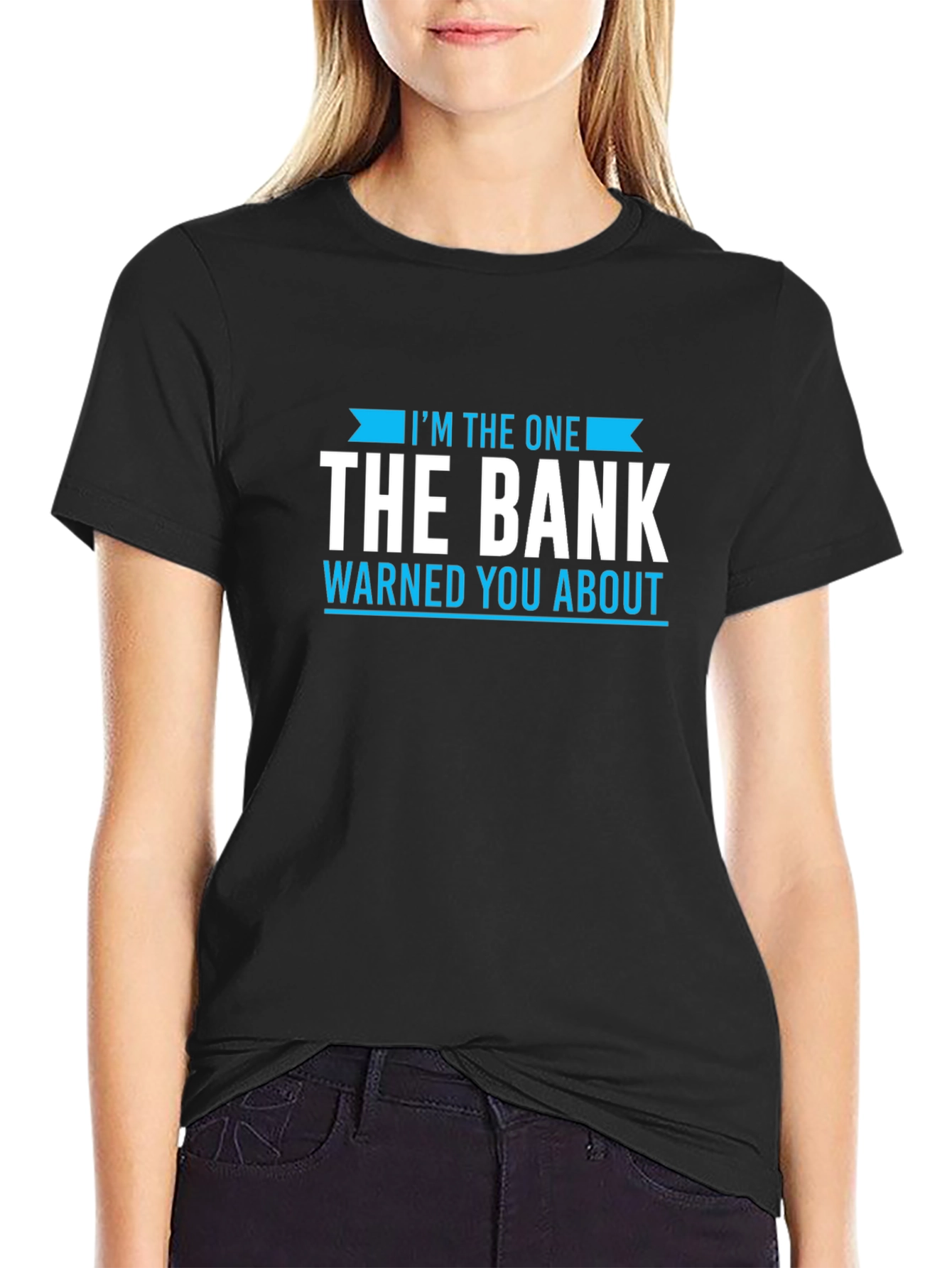 Black I'm The One The Bank Warned You About T-Shirt view 2