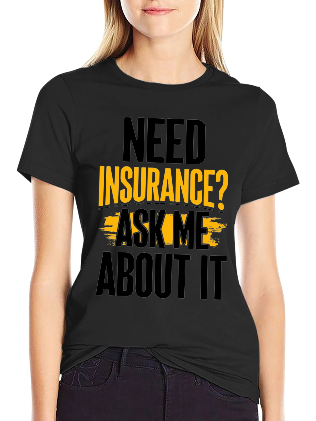 Black Need Insurance? Ask Me About It Black T-Shirt view 2