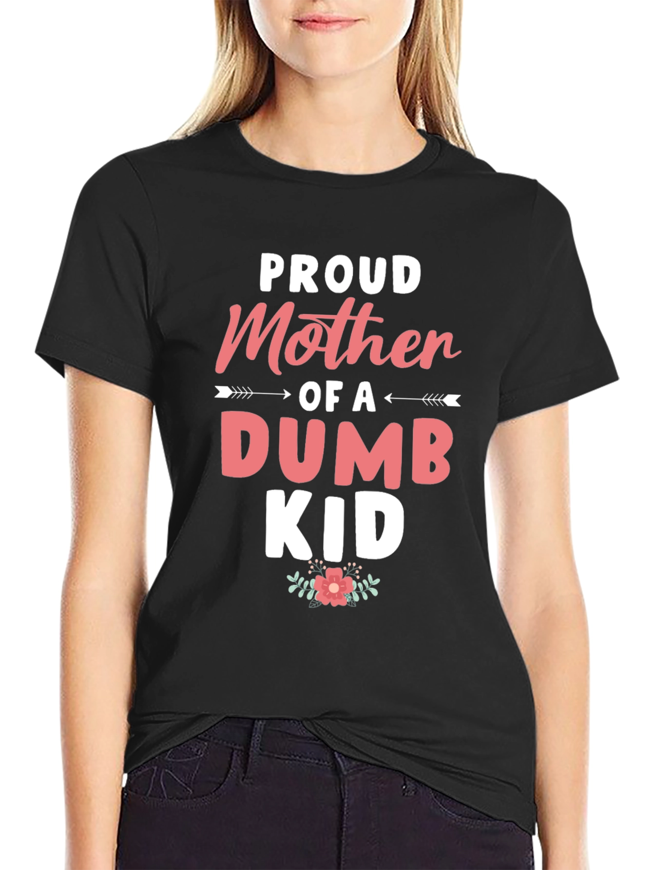 Black Proud Mother of a Dumb Kid - Black T-shirt view 2