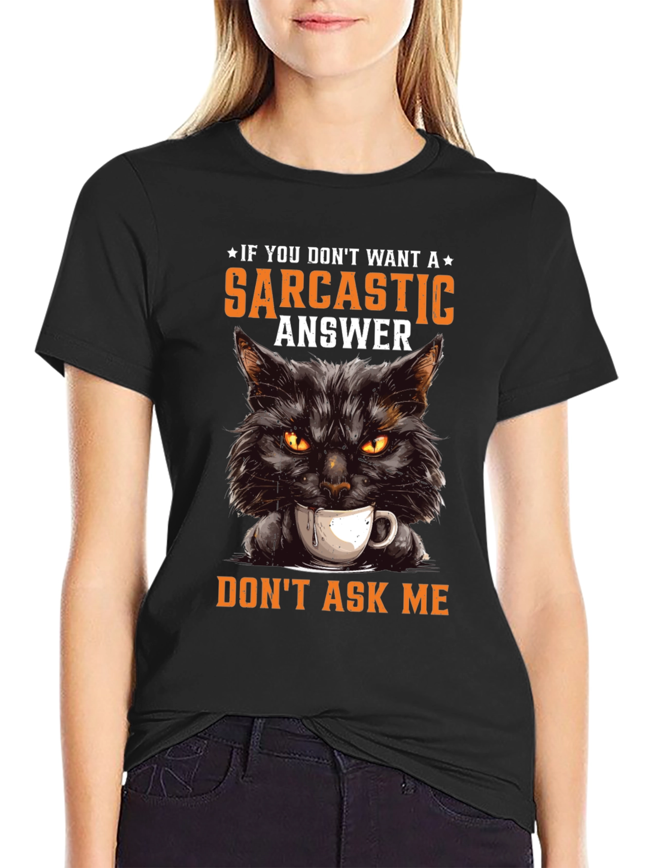 Black Sarcastic Cat T-Shirt - If You Don't Want A Sarcastic Answer view 2