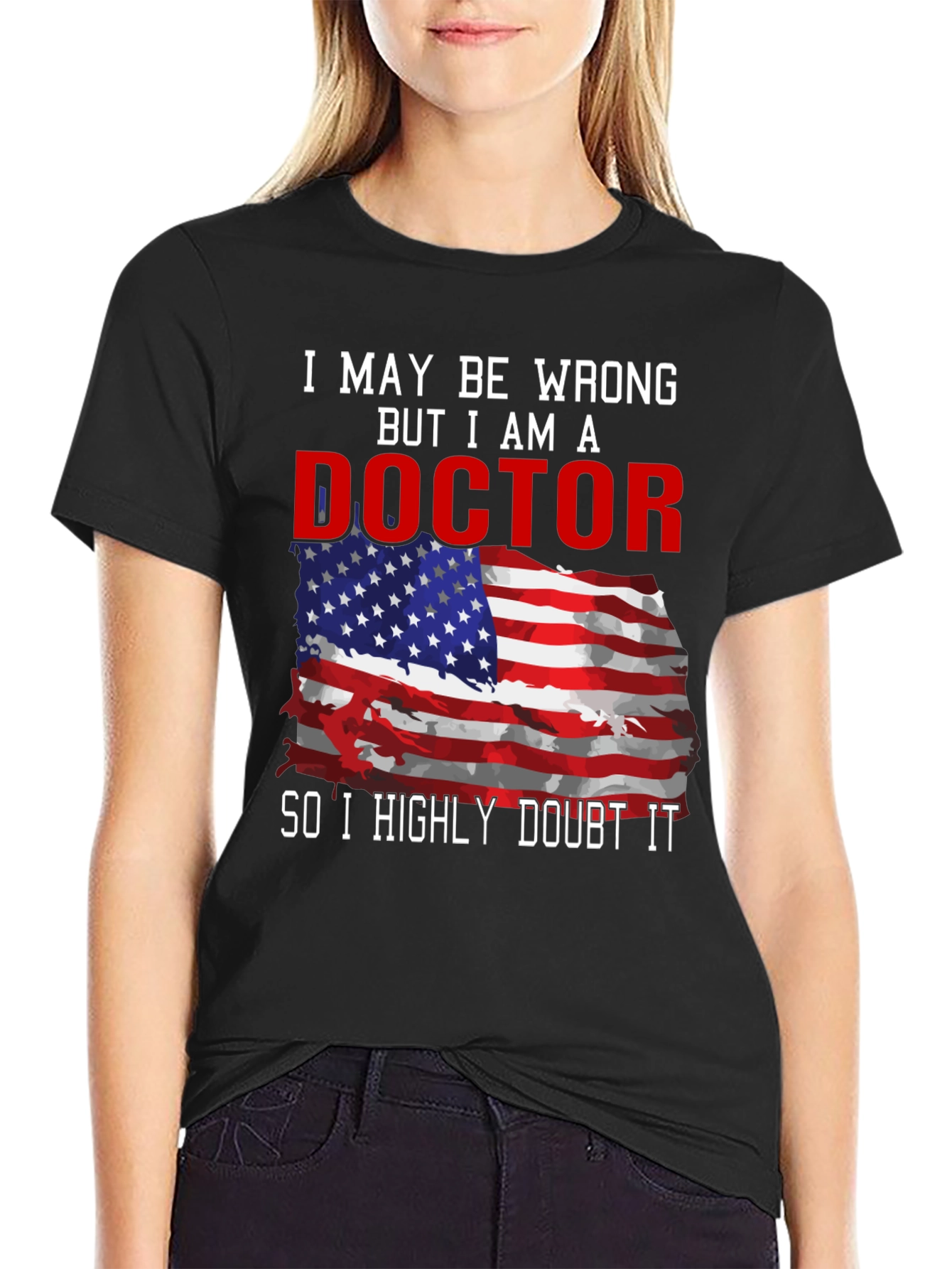 Black Doctor T-Shirt: I May Be Wrong, But I Am A Doctor view 2