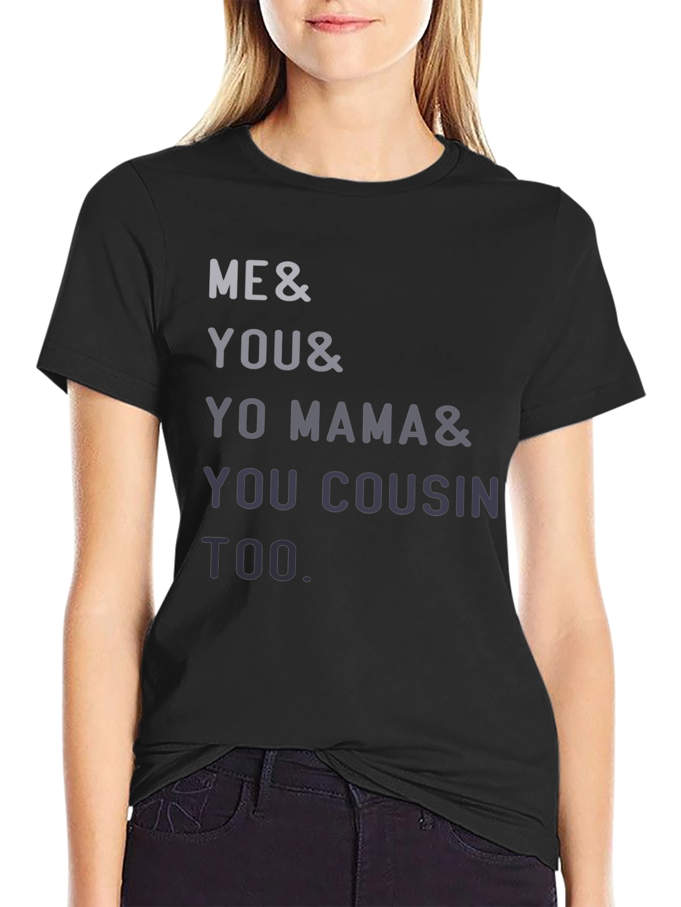 Black Funny Me & You & Yo Mama & You Cousin Too T-Shirt view 2