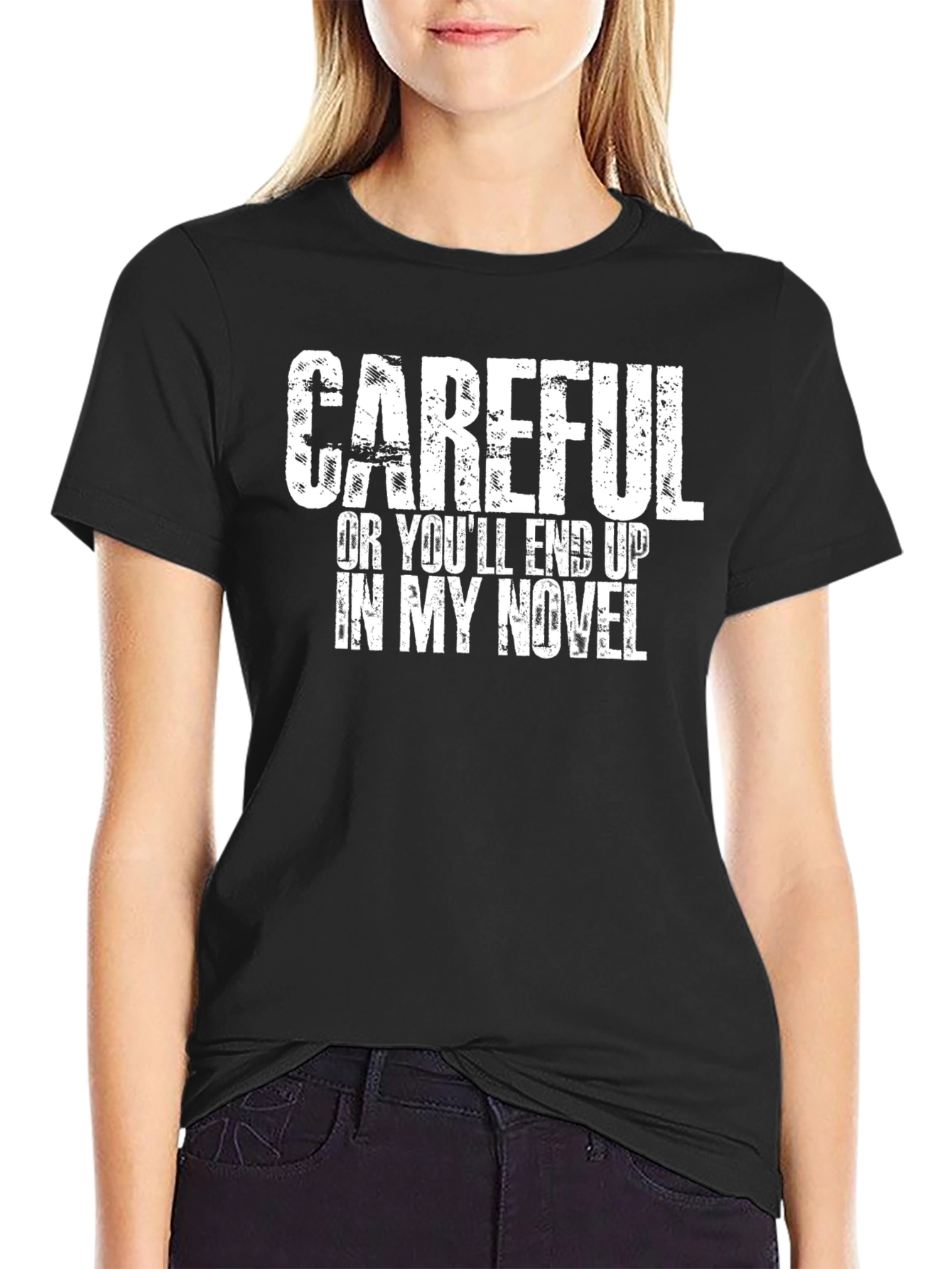 Black Careful Or You'll End Up In My Novel T-Shirt view 2