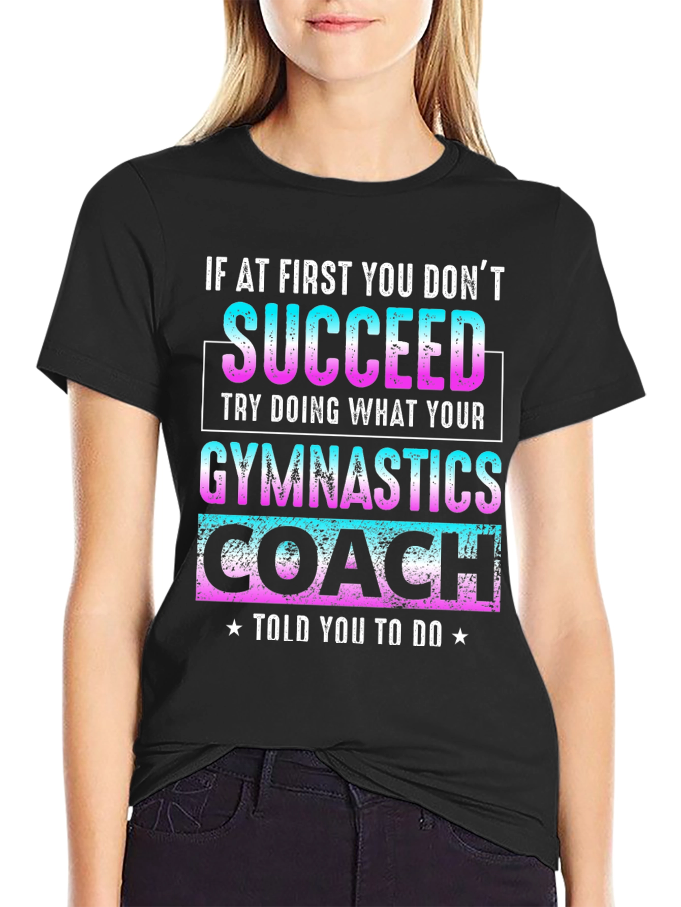 Black Gymnastics Coach T-Shirt: If At First You Don't Succeed view 2