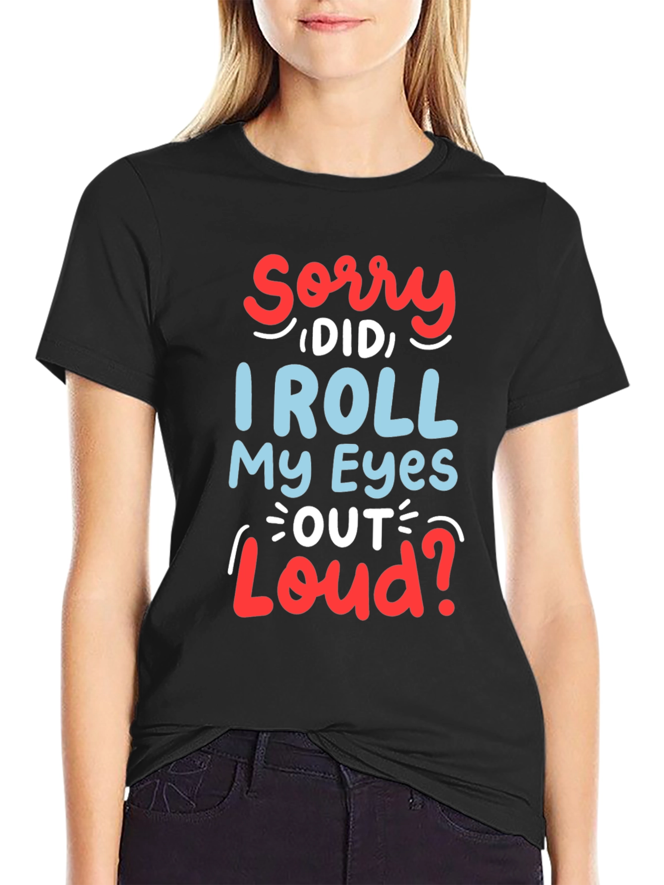 Black Funny Sarcastic Graphic T-Shirt - Roll My Eyes Out Loud view 2