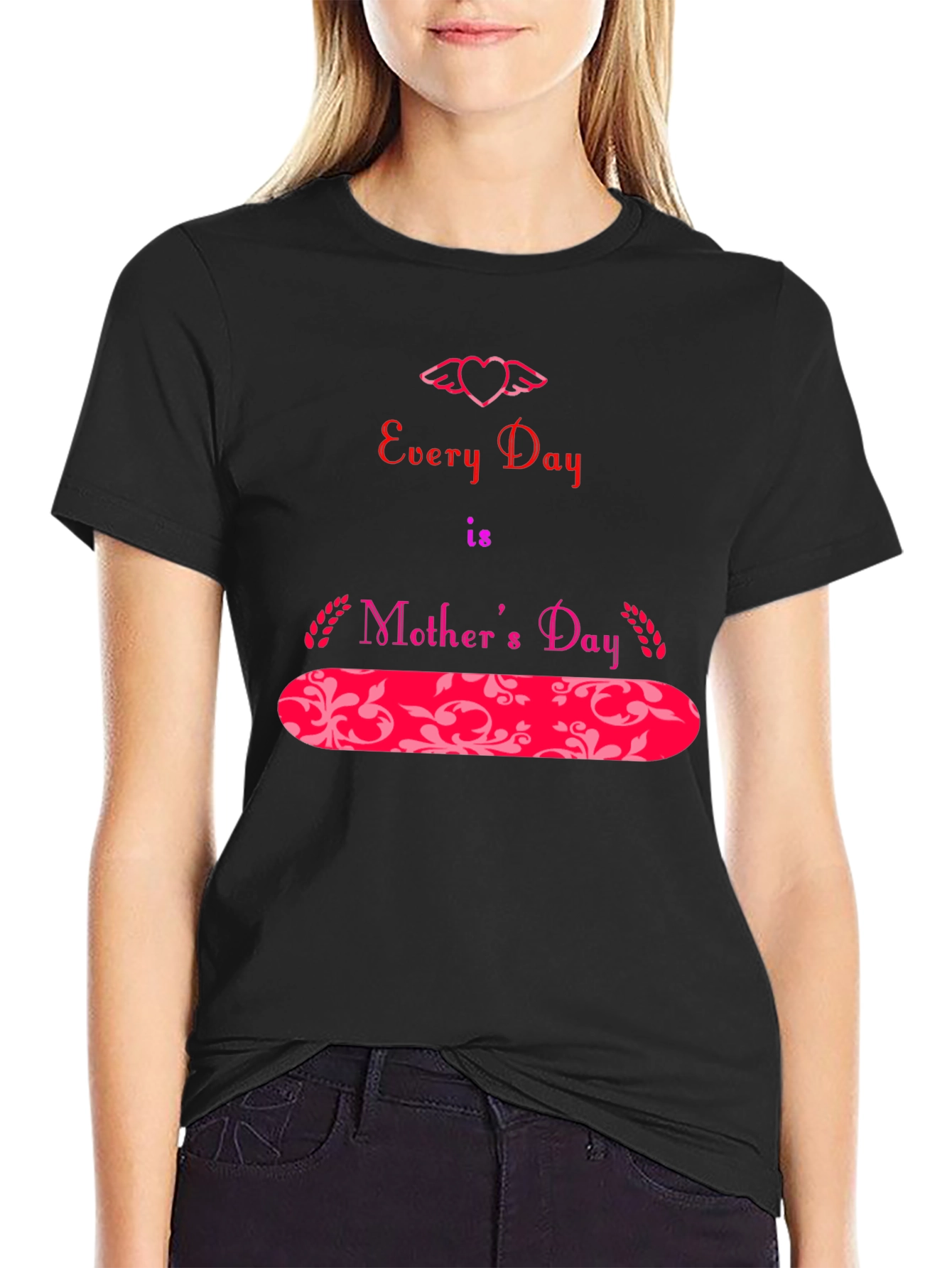 Every Day is Mother's Day T-Shirt - 2