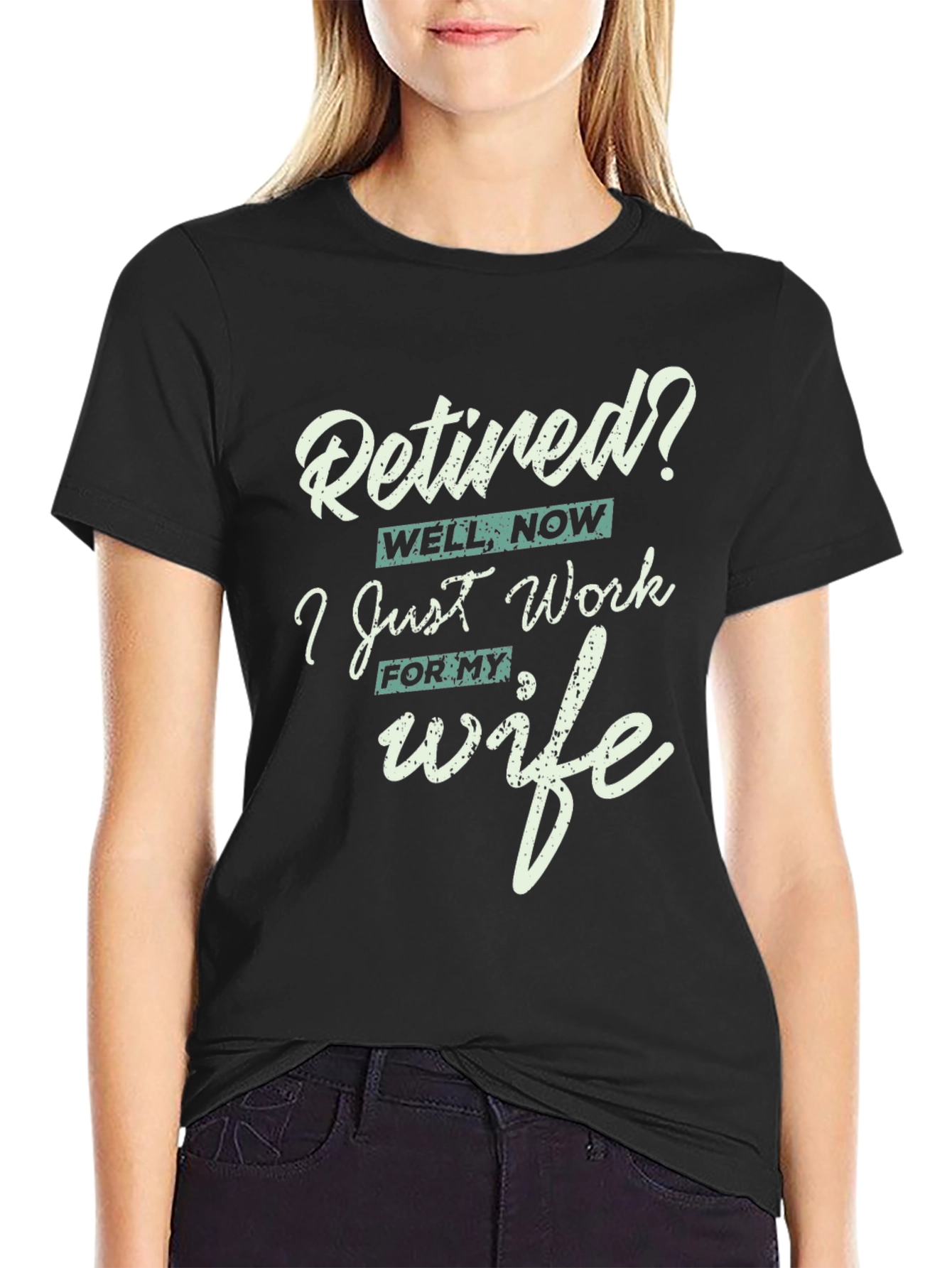 Black Retired? I Work for My Wife Funny T-Shirt view 2
