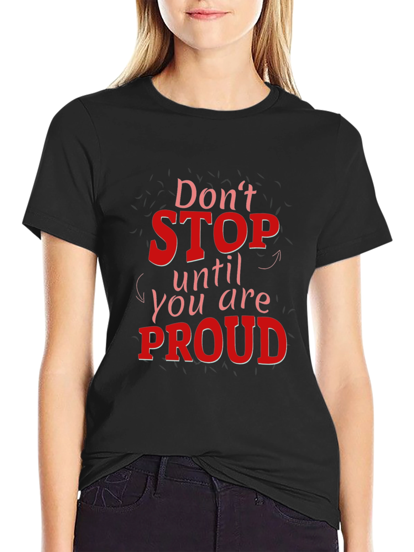 Black Motivational Graphic Tee - Don't Stop Until You Are Proud view 2
