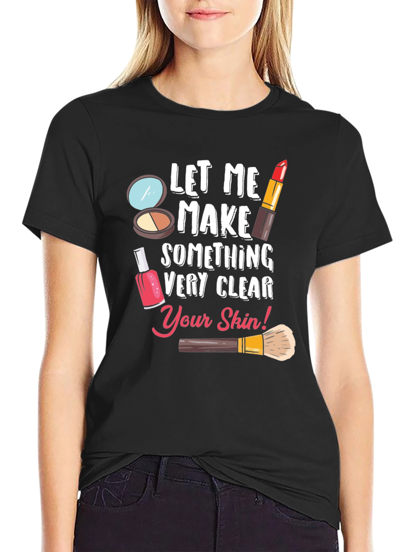 Black Makeup Artist T-Shirt - Let Me Make Something Very Clear view 2