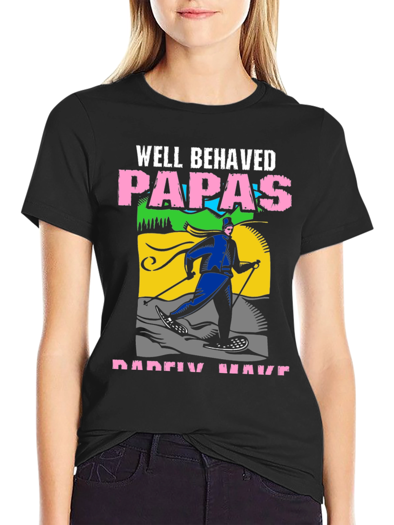 Black Well Behaved Papas Rarely Have T-Shirt view 2