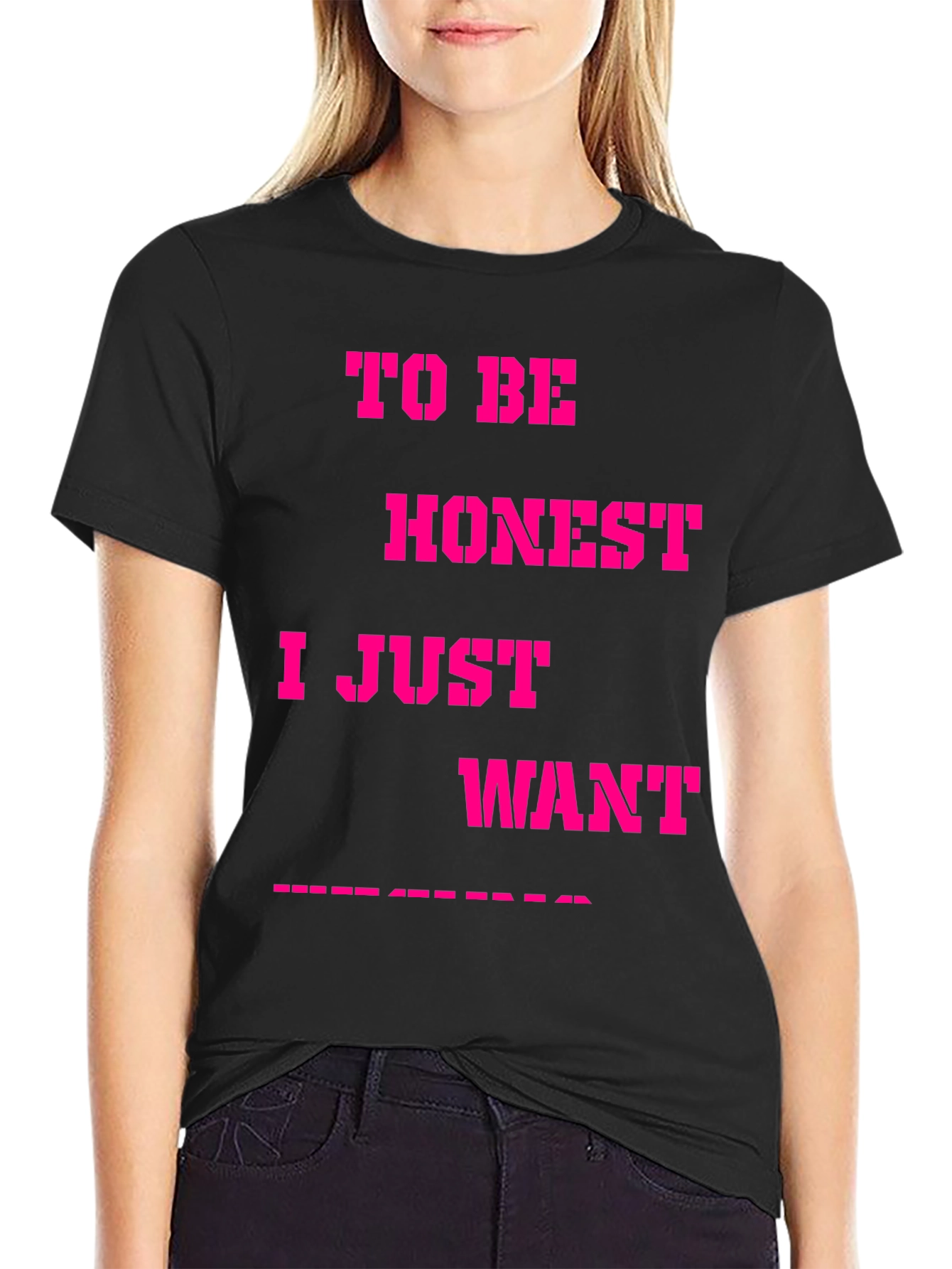 Black Funny Slogan Graphic Tee - "To Be Honest I Just Want..."  view 2