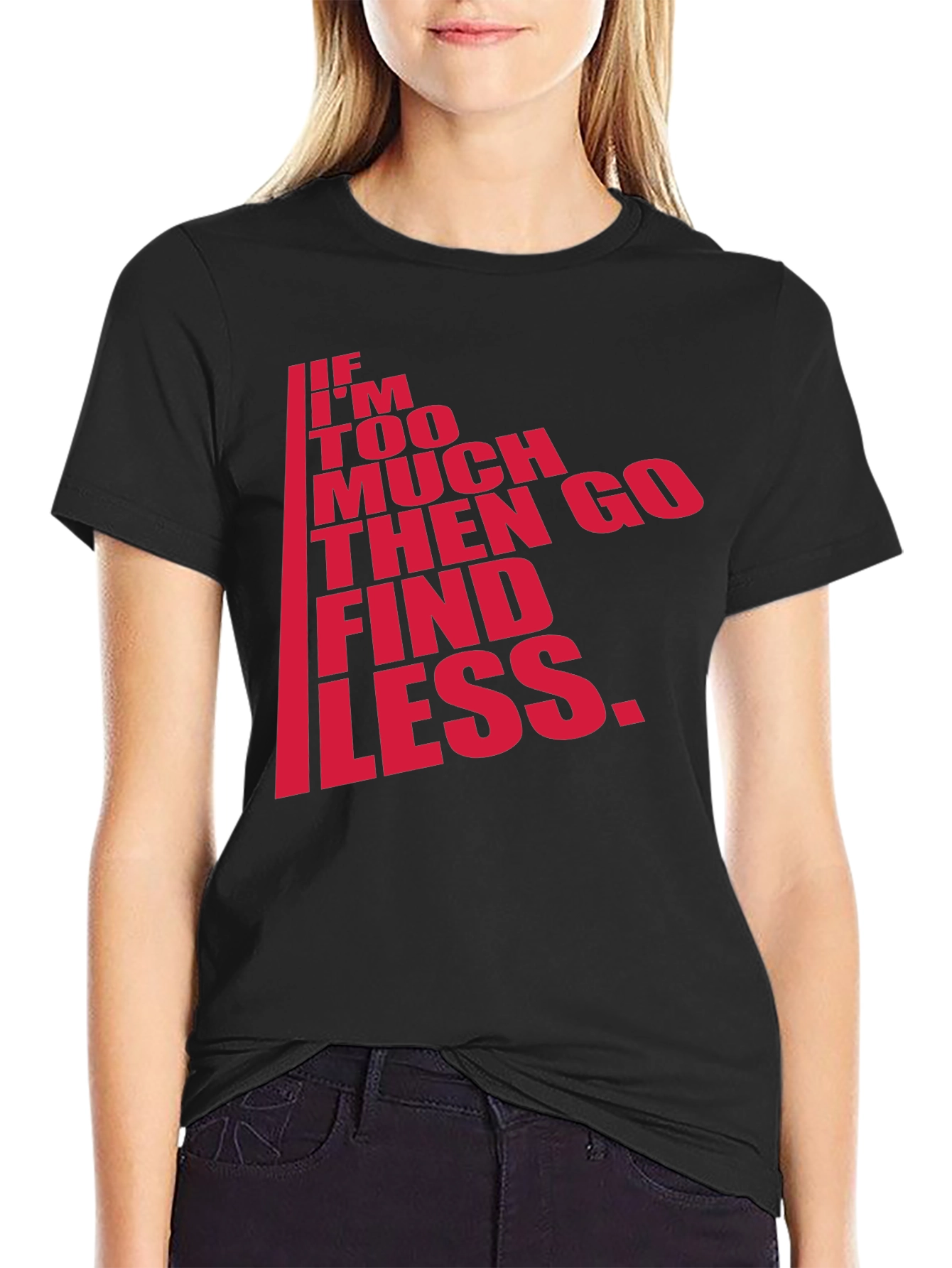 Black Men's Black T-Shirt - "If I'm Too Much, Find Less" view 2