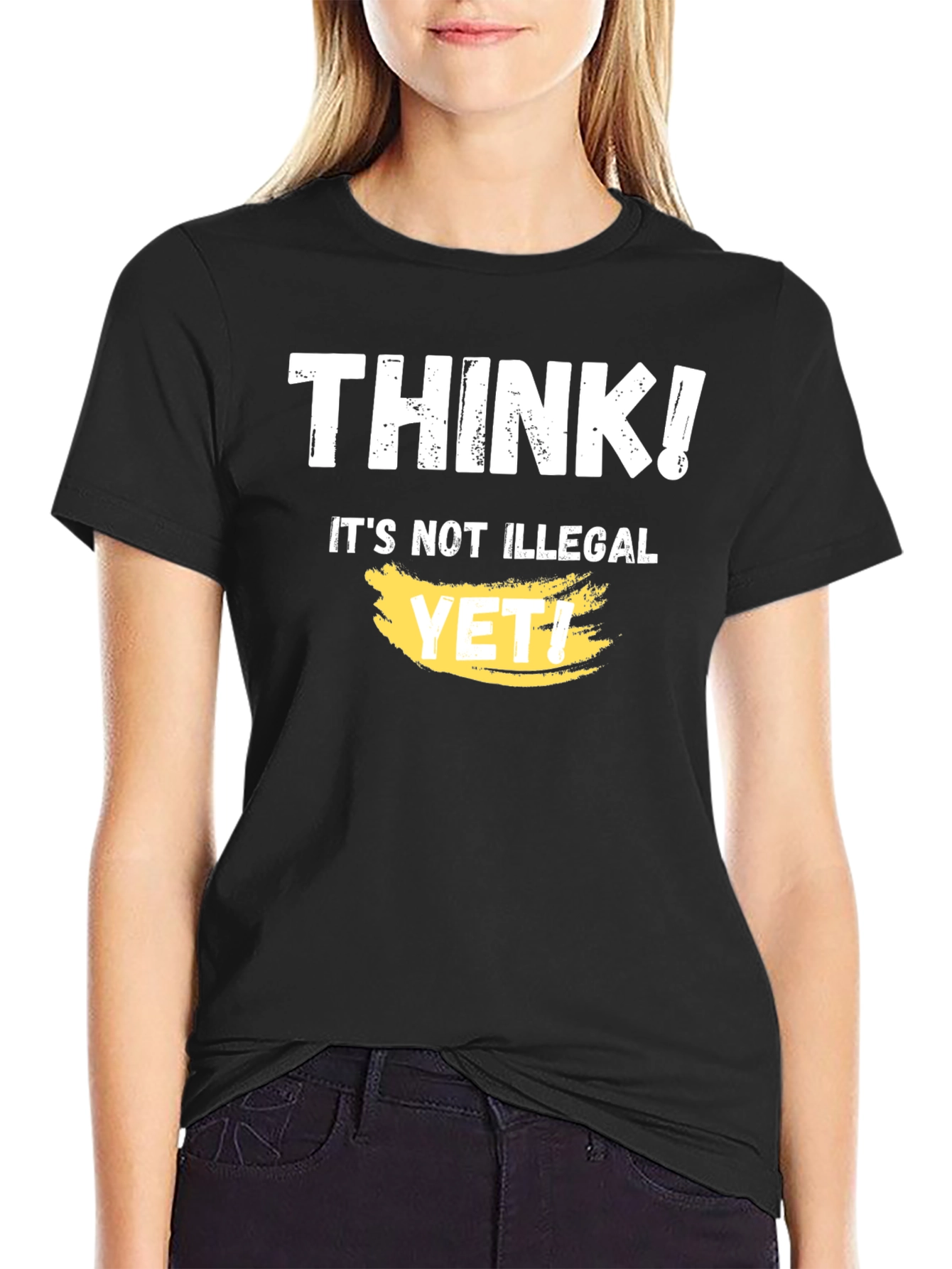Black Think! It's Not Illegal Yet T-Shirt Funny Sarcastic view 2