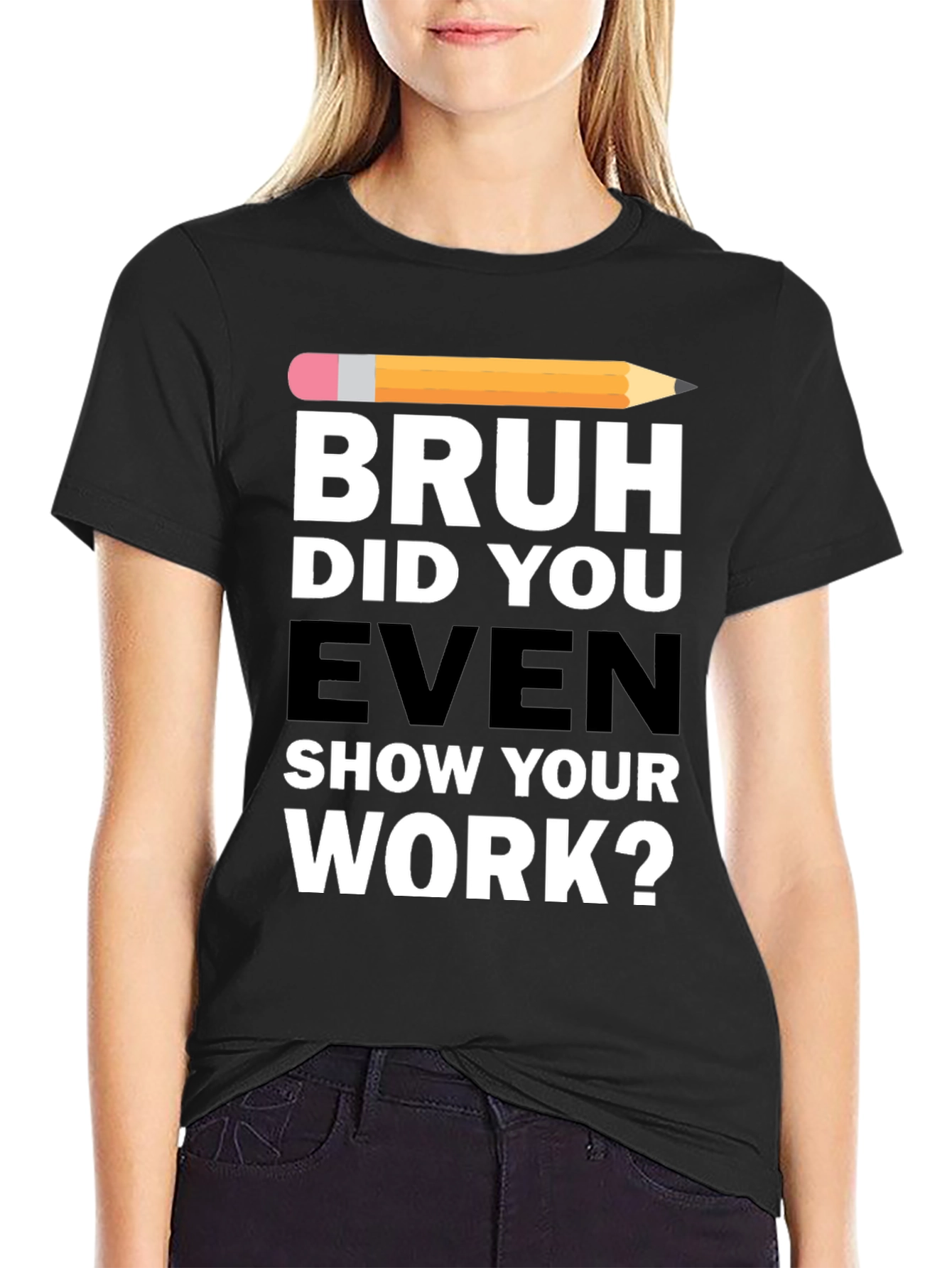 Black Bruh Did You Even Show Your Work? T-Shirt view 2