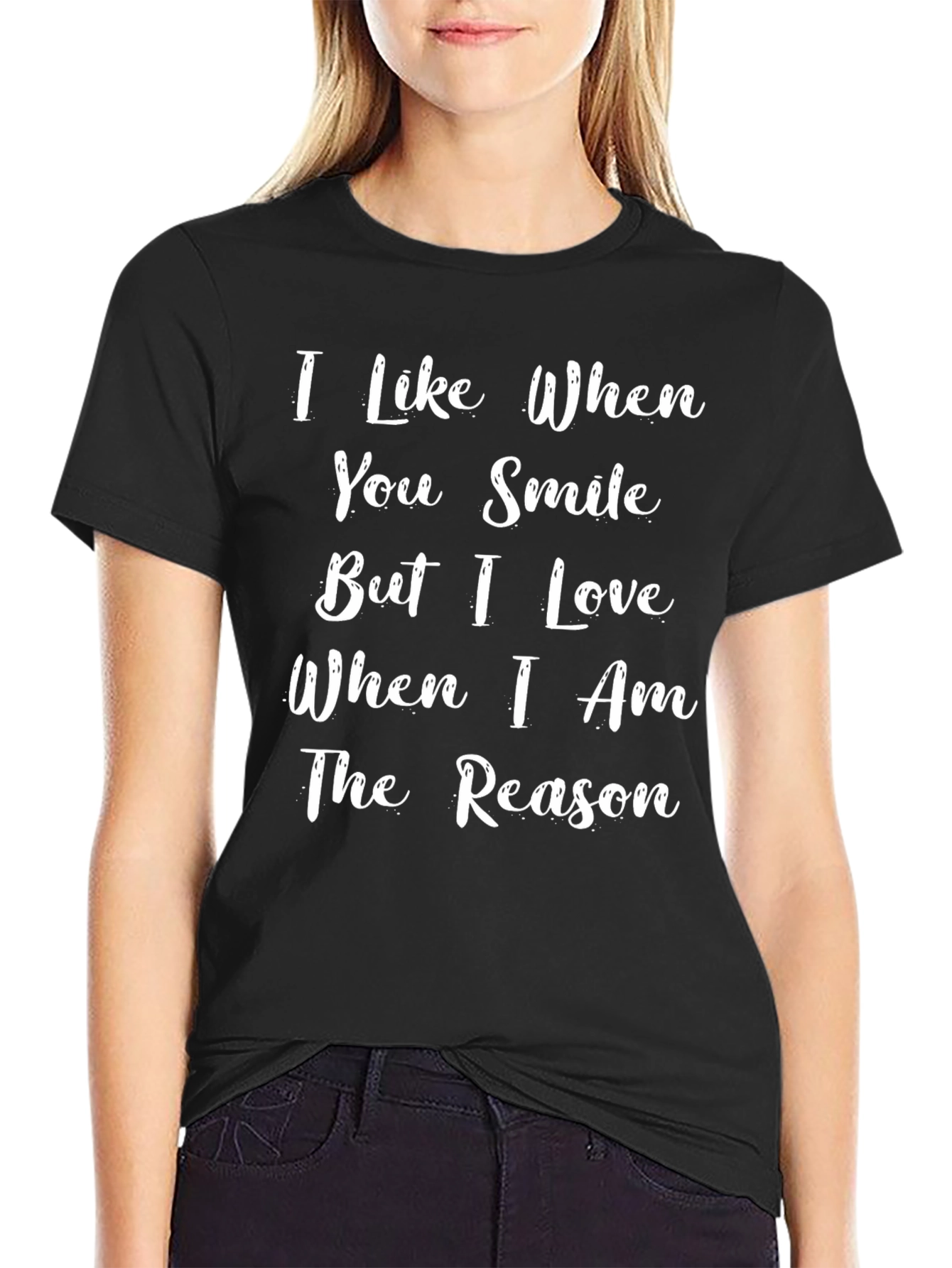 Black I Love When I Am The Reason T-Shirt view 2