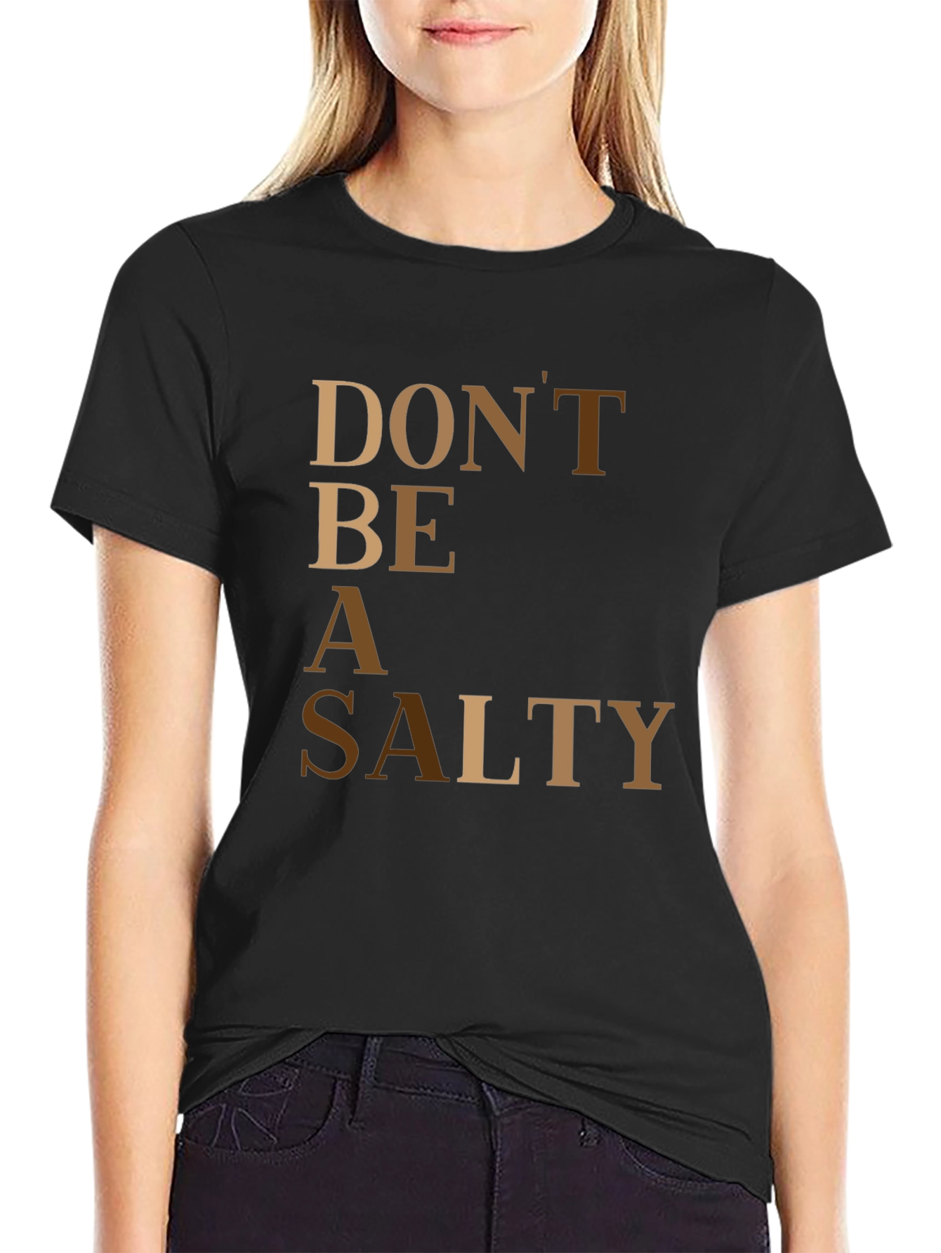 Black Don't Be A Salty T-Shirt view 2