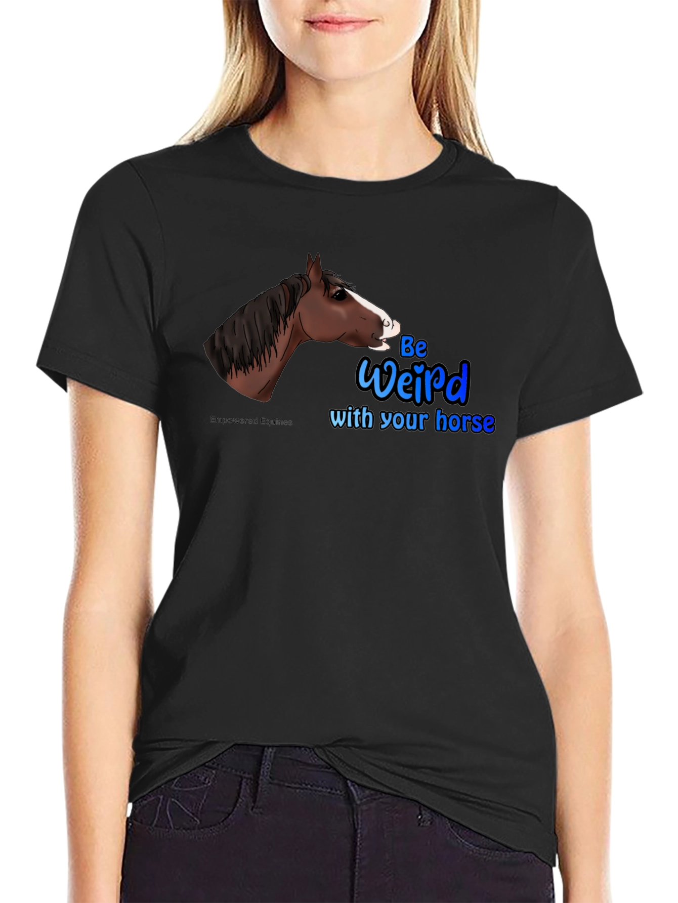 Be Weird with your horse T-Shirt - 2
