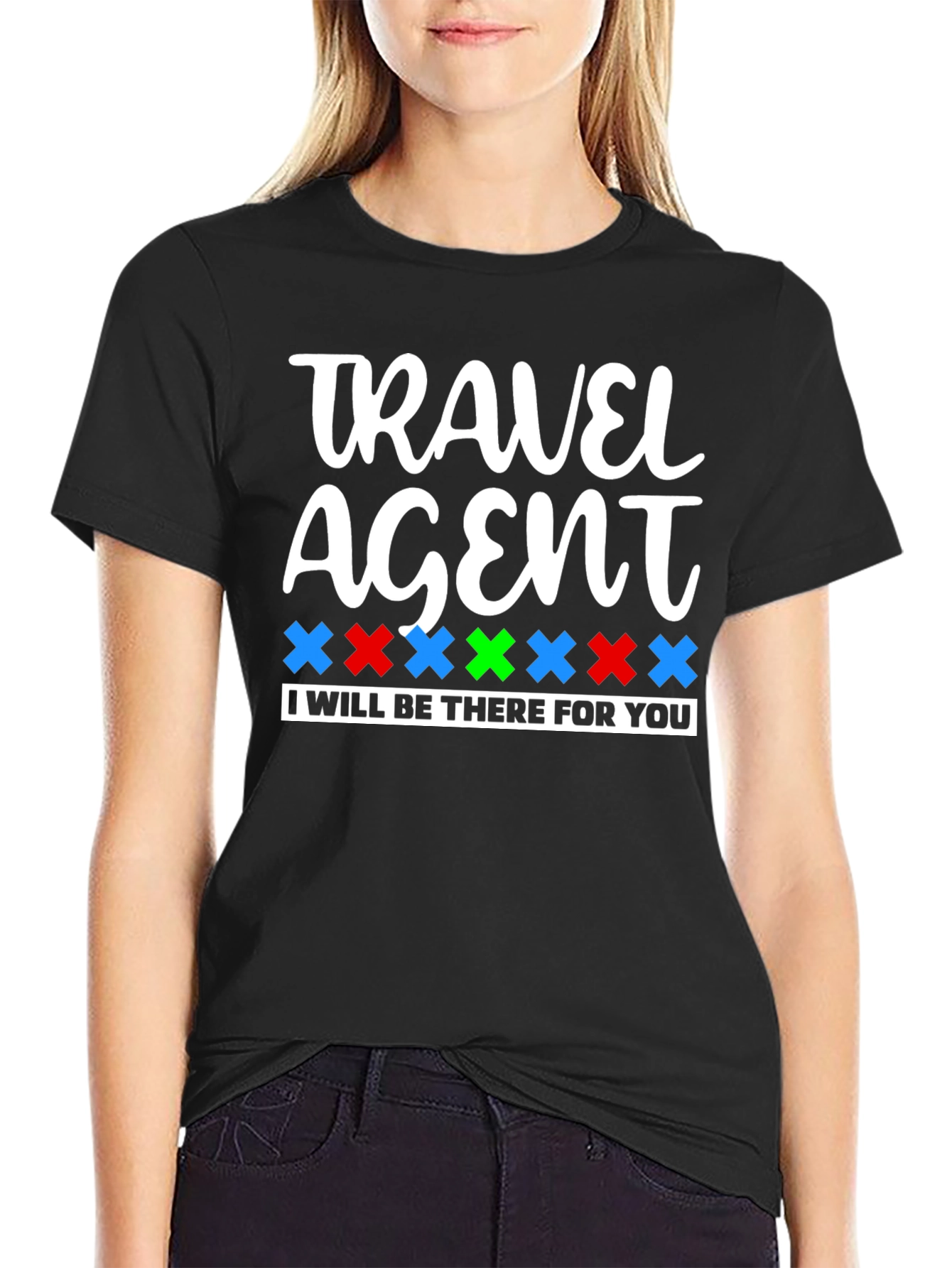 Travel Agent Tee: I'll Be There For You! - 2