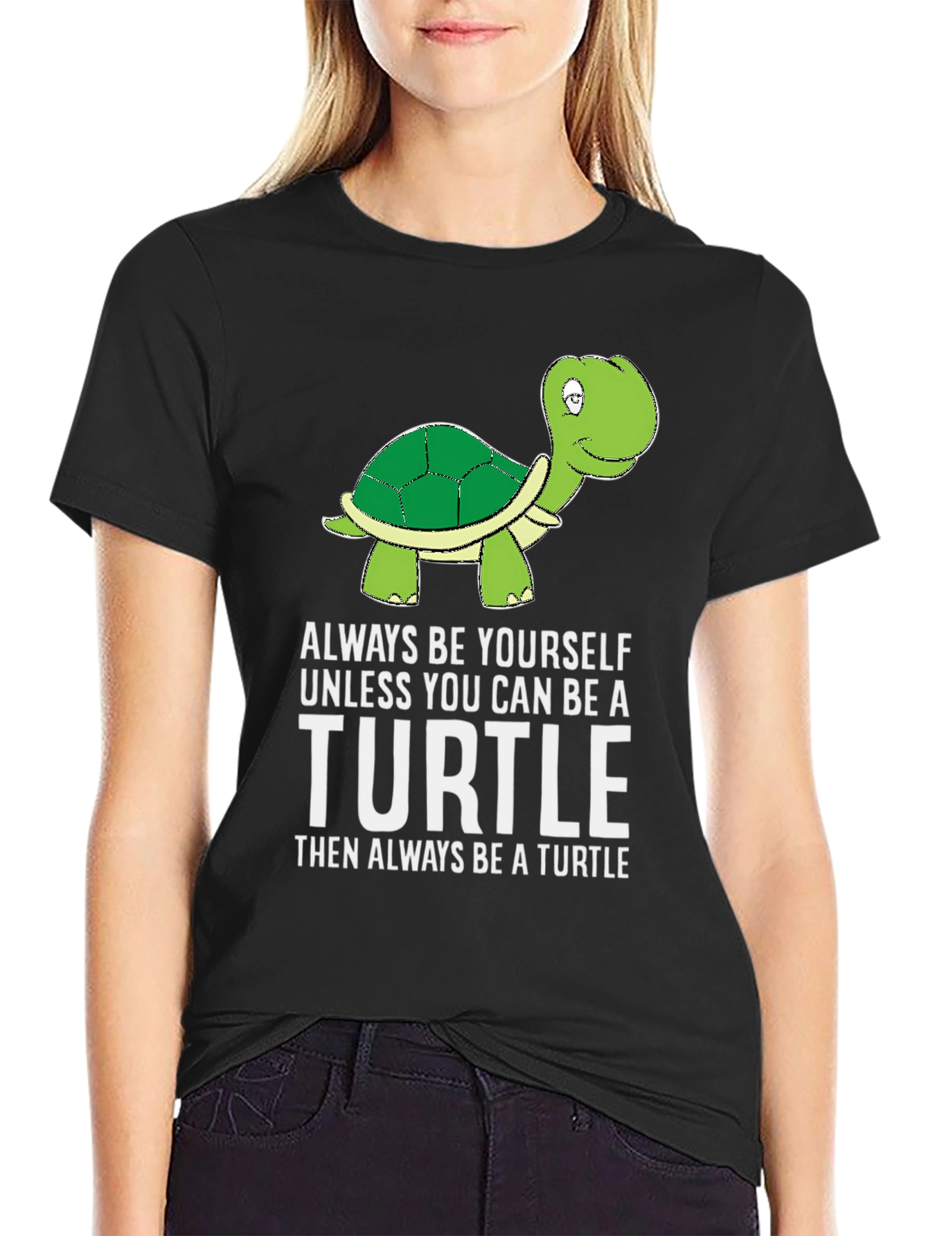 Black Turtle Humor T-Shirt: Be Yourself Unless You Can Be a Turtle view 2
