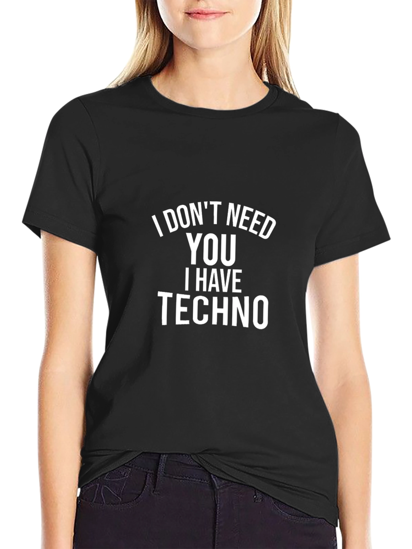 Black I Don't Need You, I Have Techno Black T-Shirt view 2