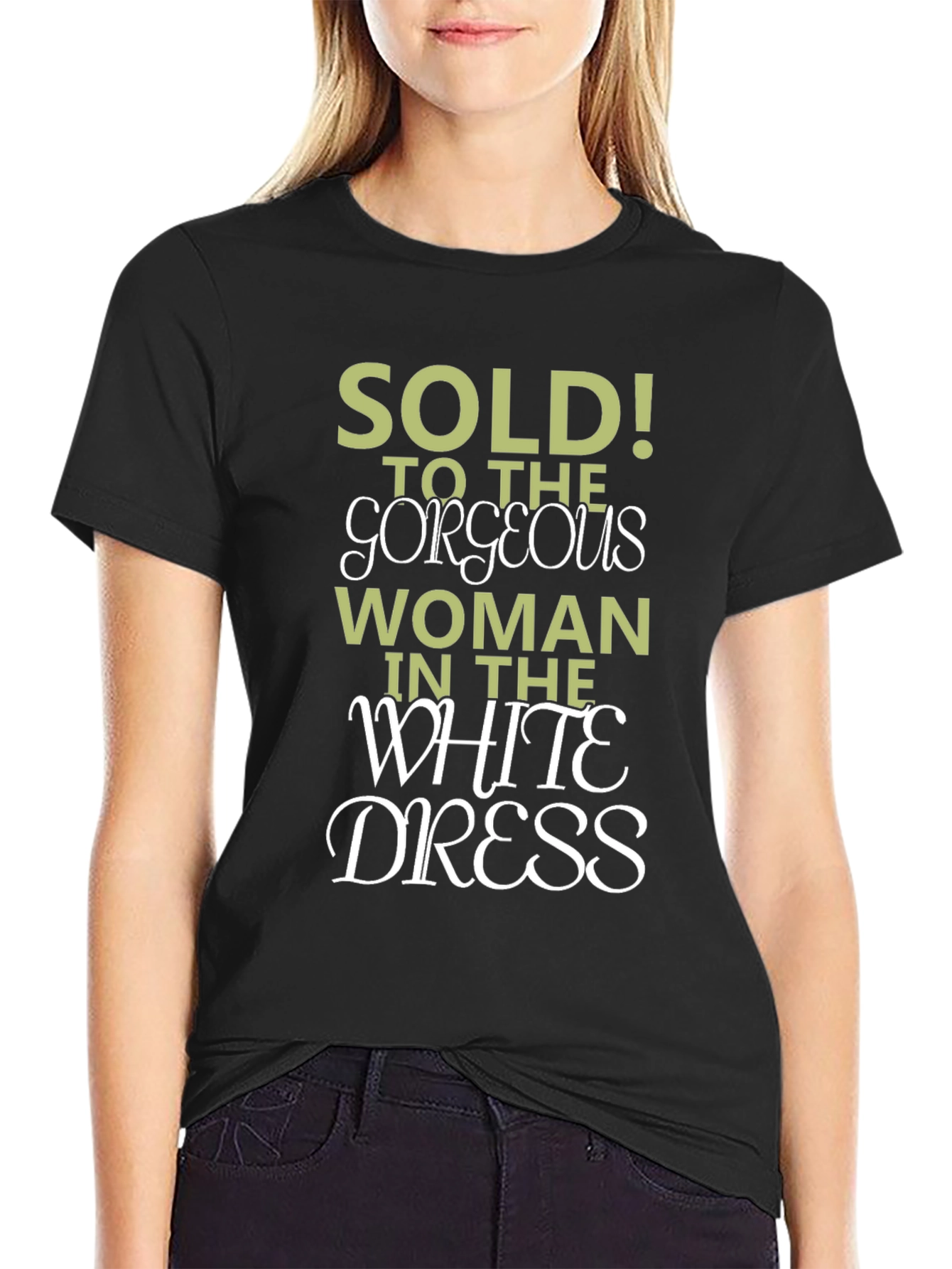 Black Sold! To The Gorgeous Woman T-Shirt view 2