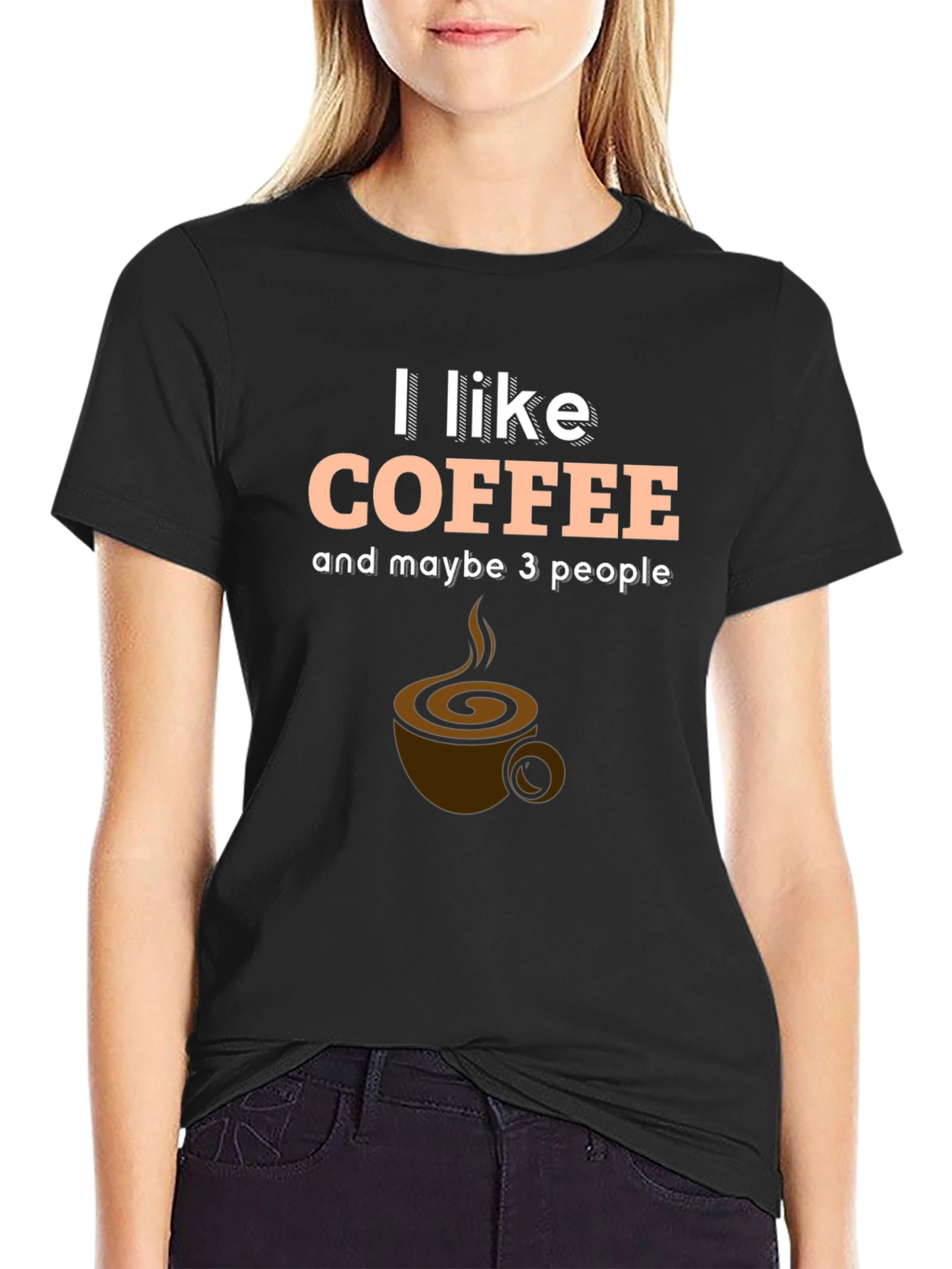Black I Like Coffee and Maybe 3 People T-Shirt view 2