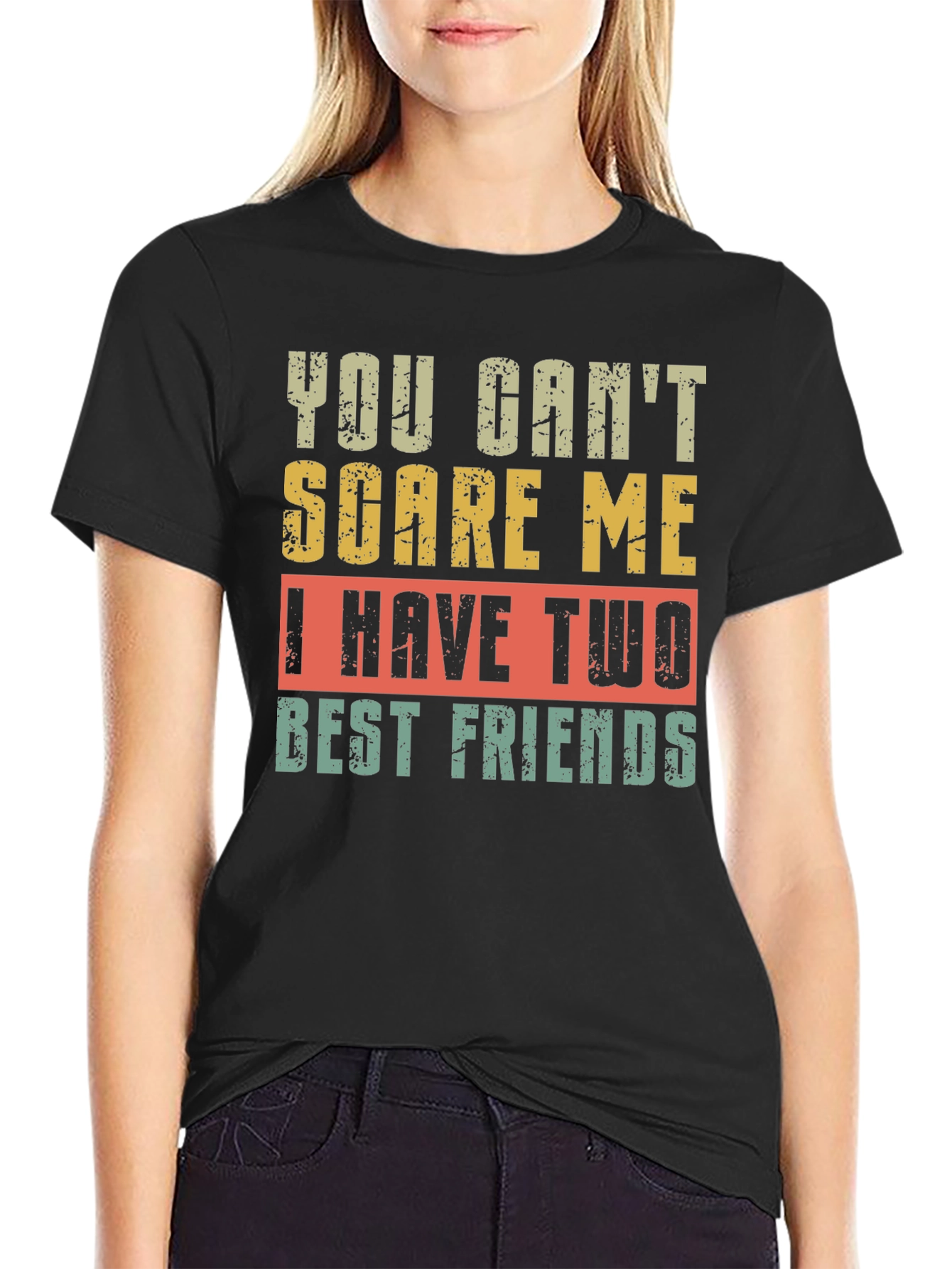 Black Funny Best Friends T-Shirt - You Can't Scare Me view 2