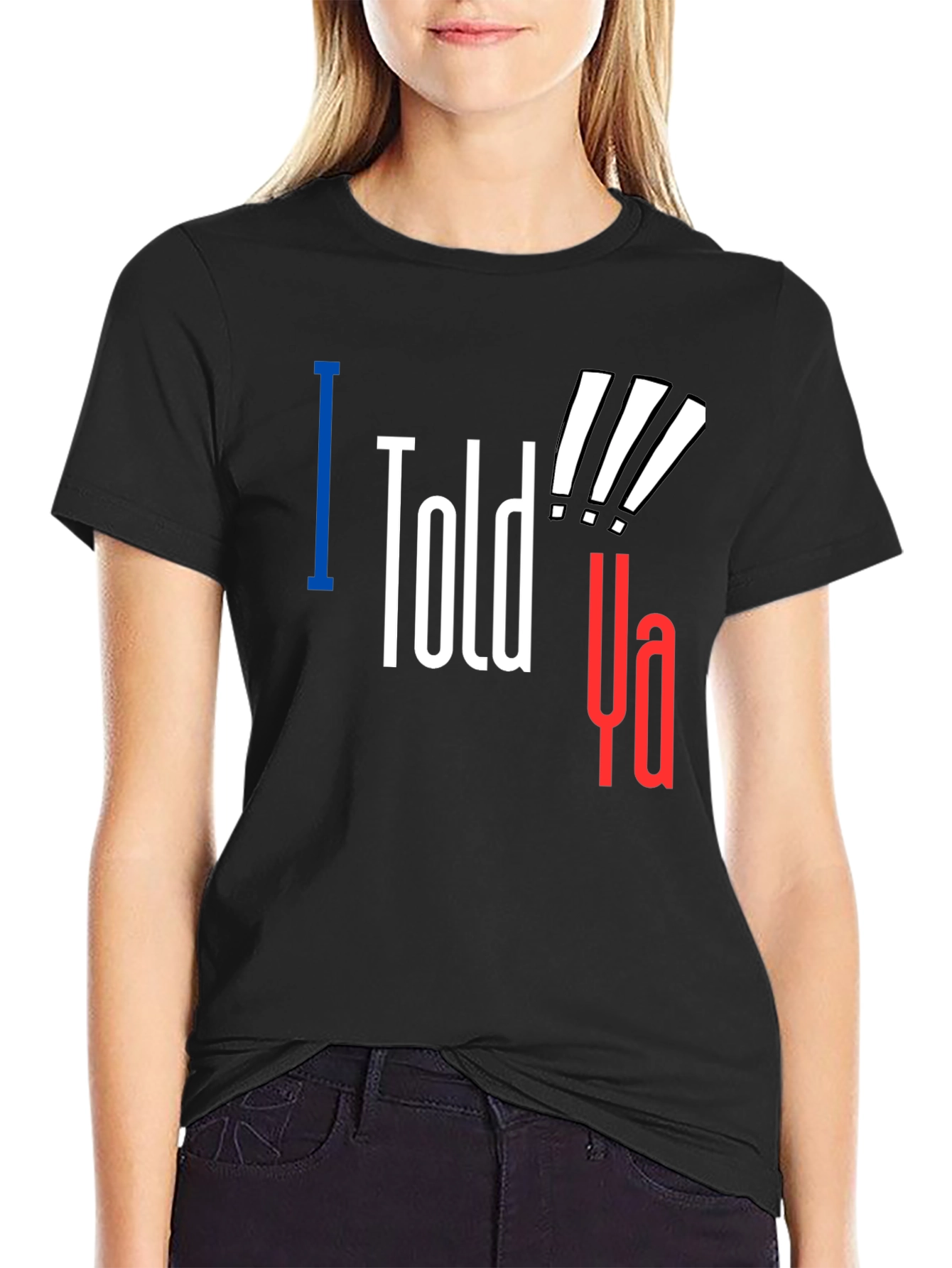 Black I Told Ya! Graphic Tee - Statement T-Shirt view 2