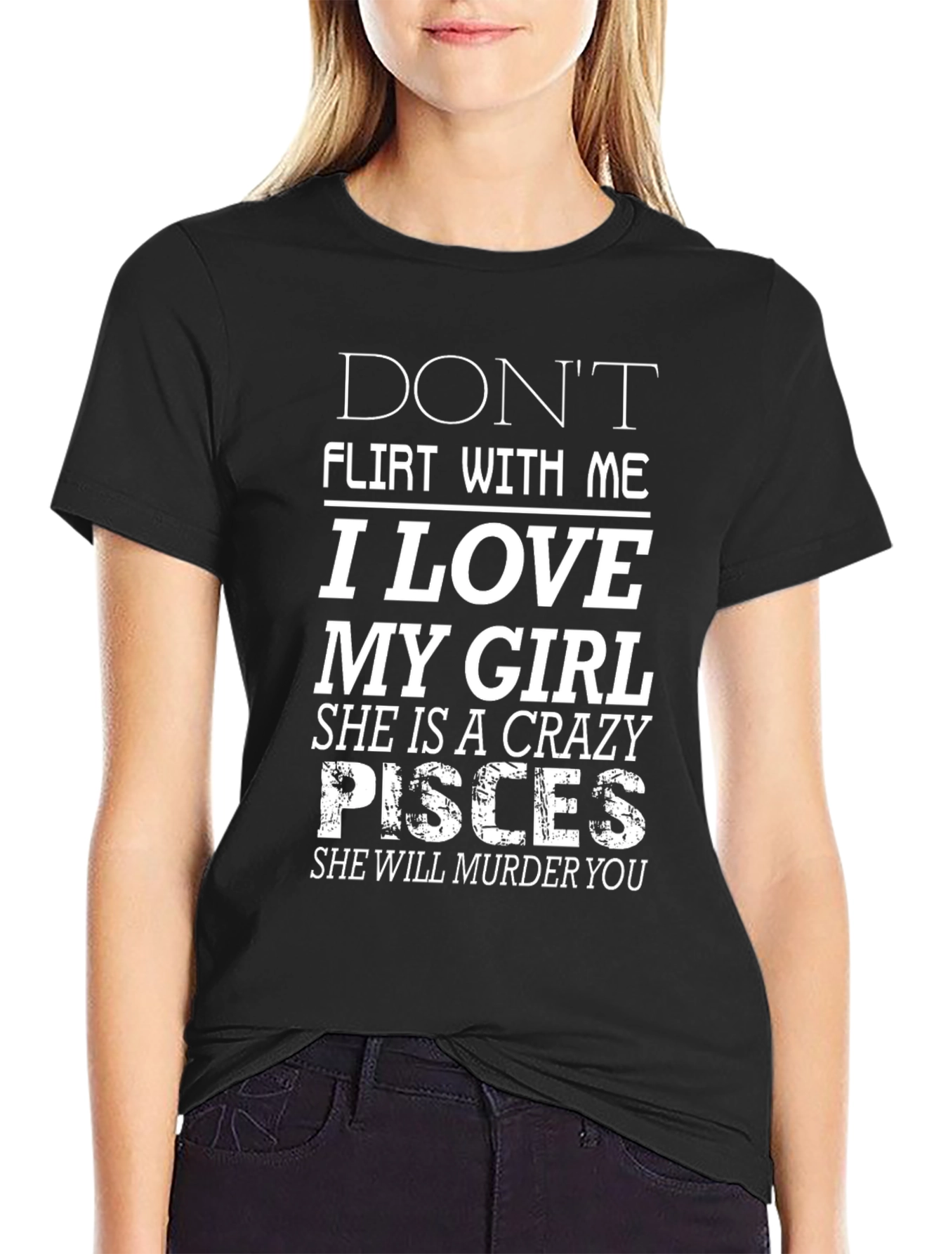Black Don't Flirt With Me, I Love My Girl, Crazy Pisces T-Shirt view 2