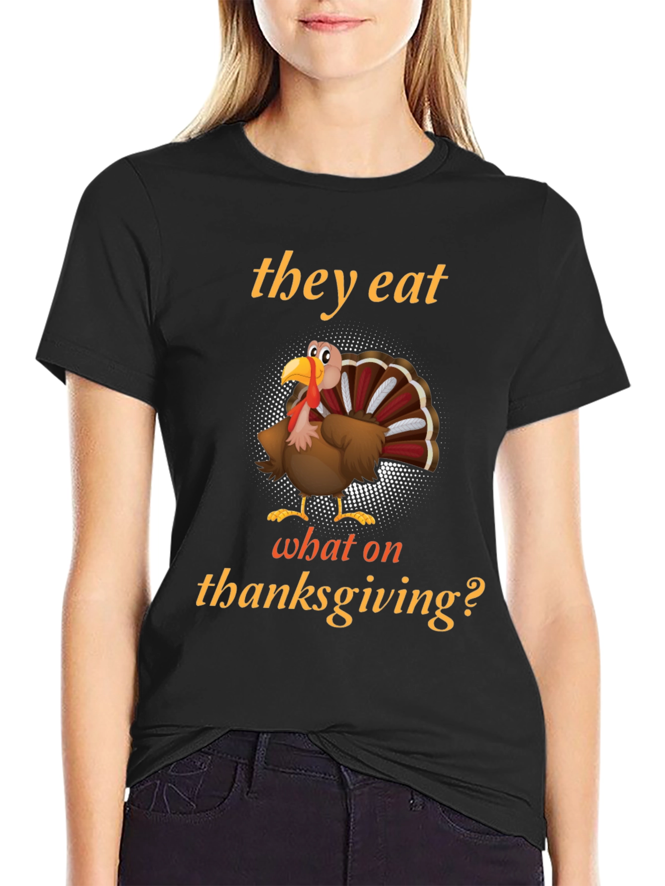 Black Thanksgiving Humor Turkey T-Shirt - They Eat What On Thanksgiving? view 2