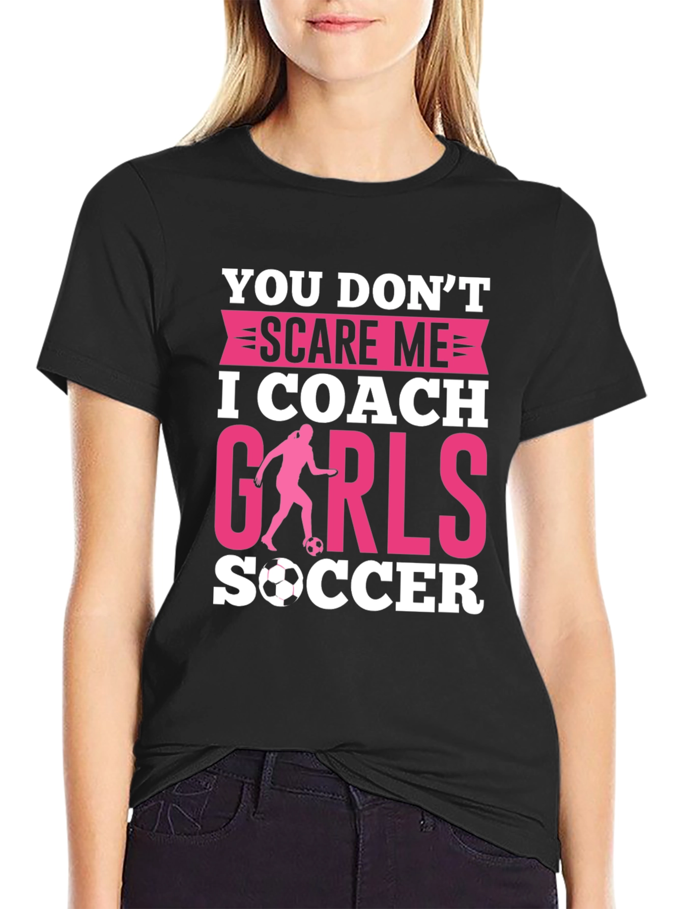 Black You Don't Scare Me, I Coach Girls Soccer T-Shirt view 2