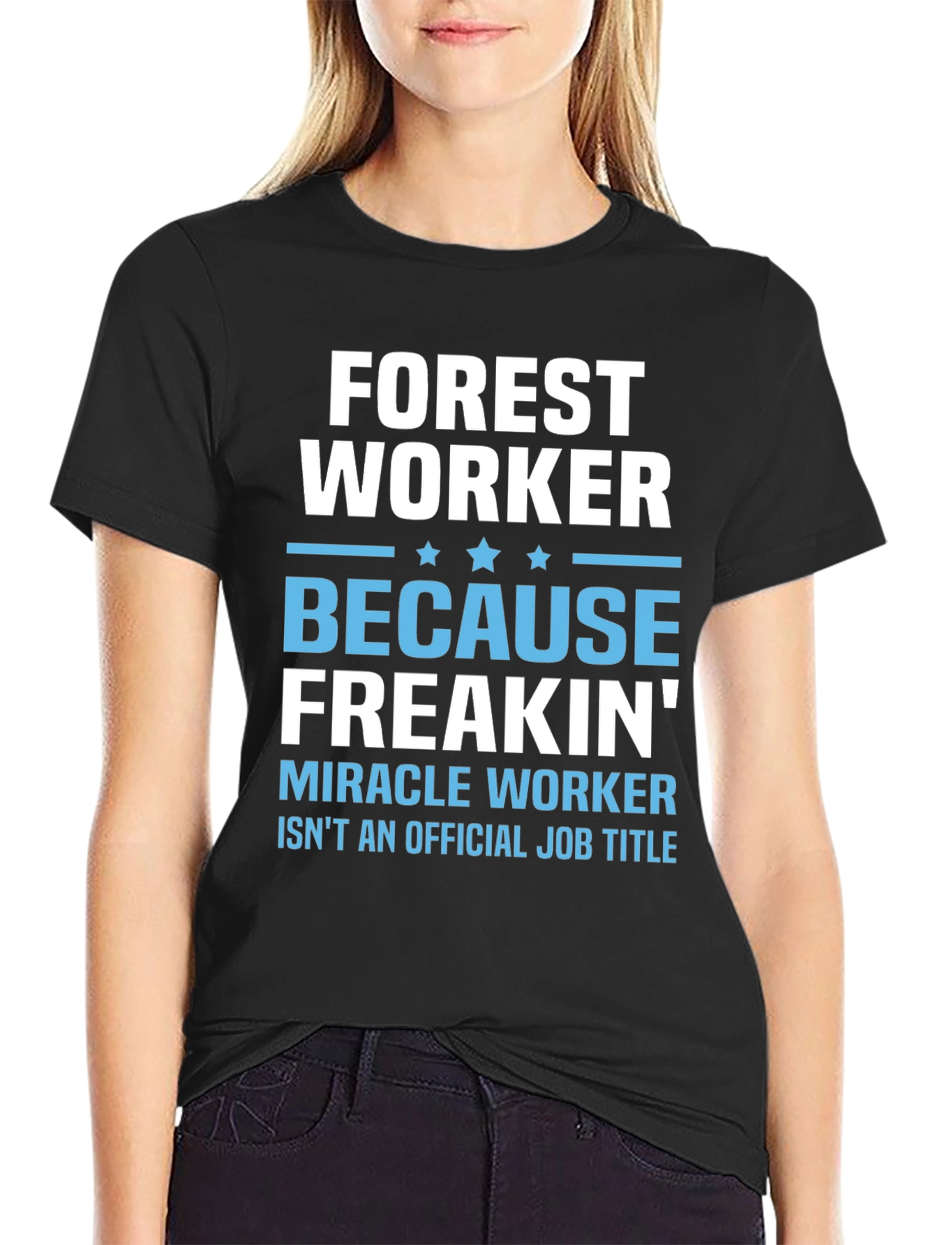 Black Forest Worker T-Shirt - Because Freakin' Miracle Worker view 2