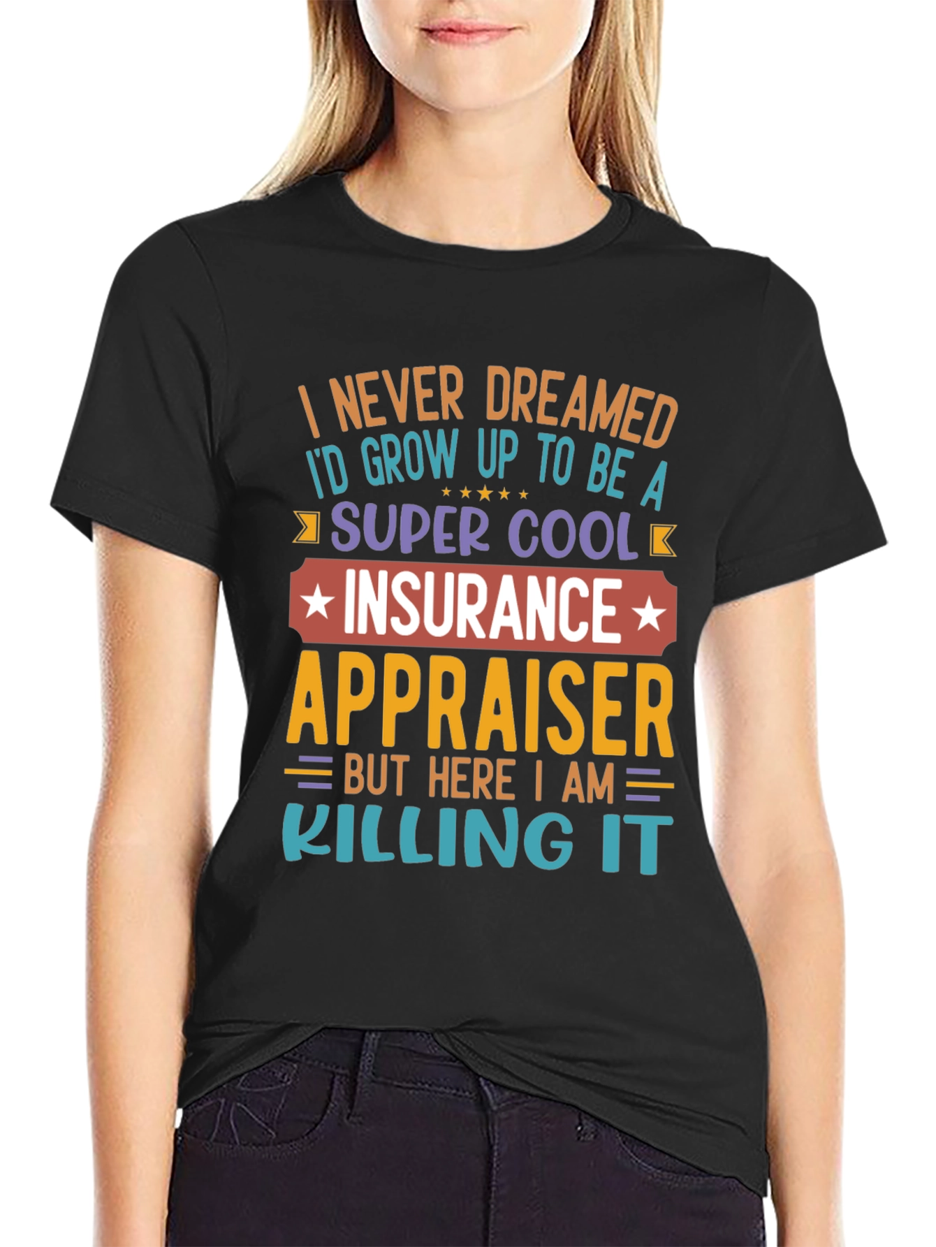 Black Insurance Appraiser T-Shirt - Never Dreamed view 2