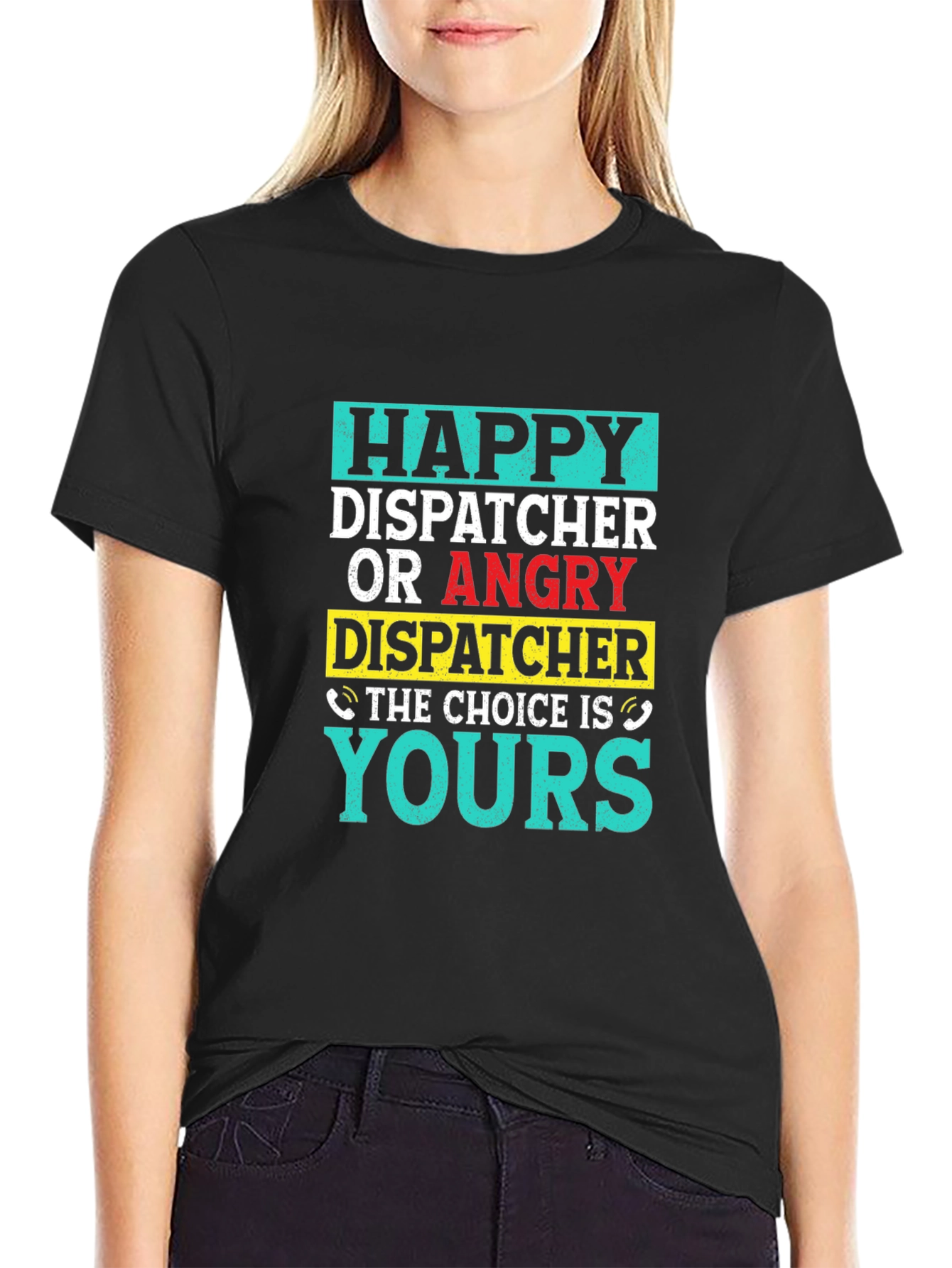 Dispatcher Choice T-Shirt - Happy or Angry - 2