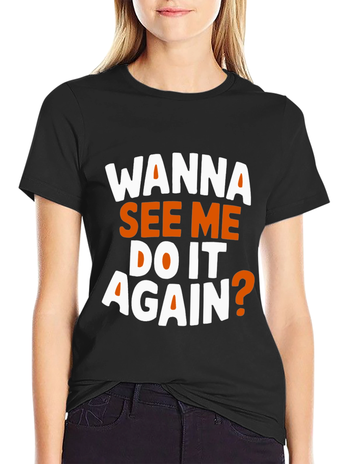 Black Wanna See Me Do It Again? Graphic T-Shirt view 2
