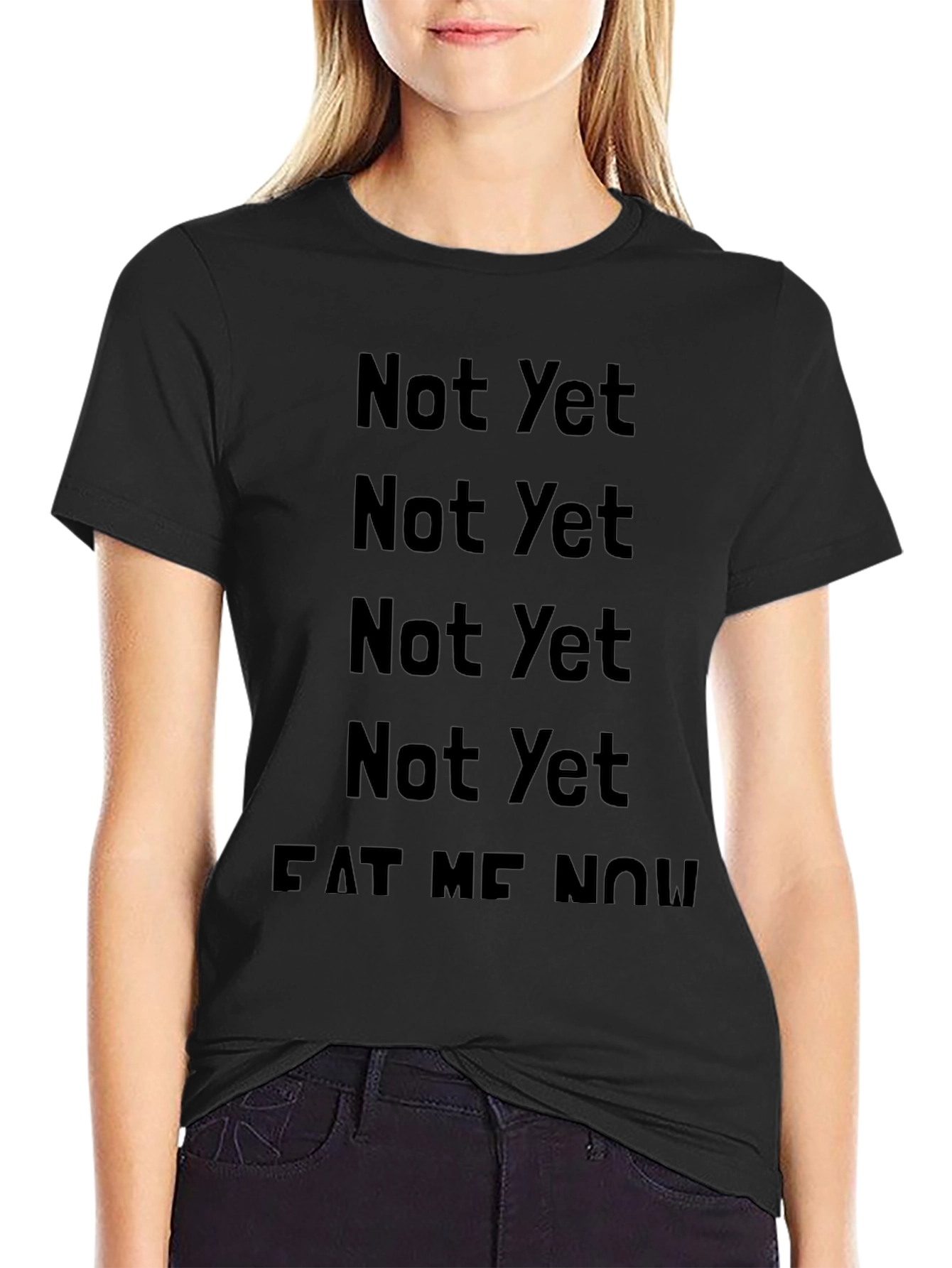 Black Not Yet Eat Me Now T-Shirt view 2