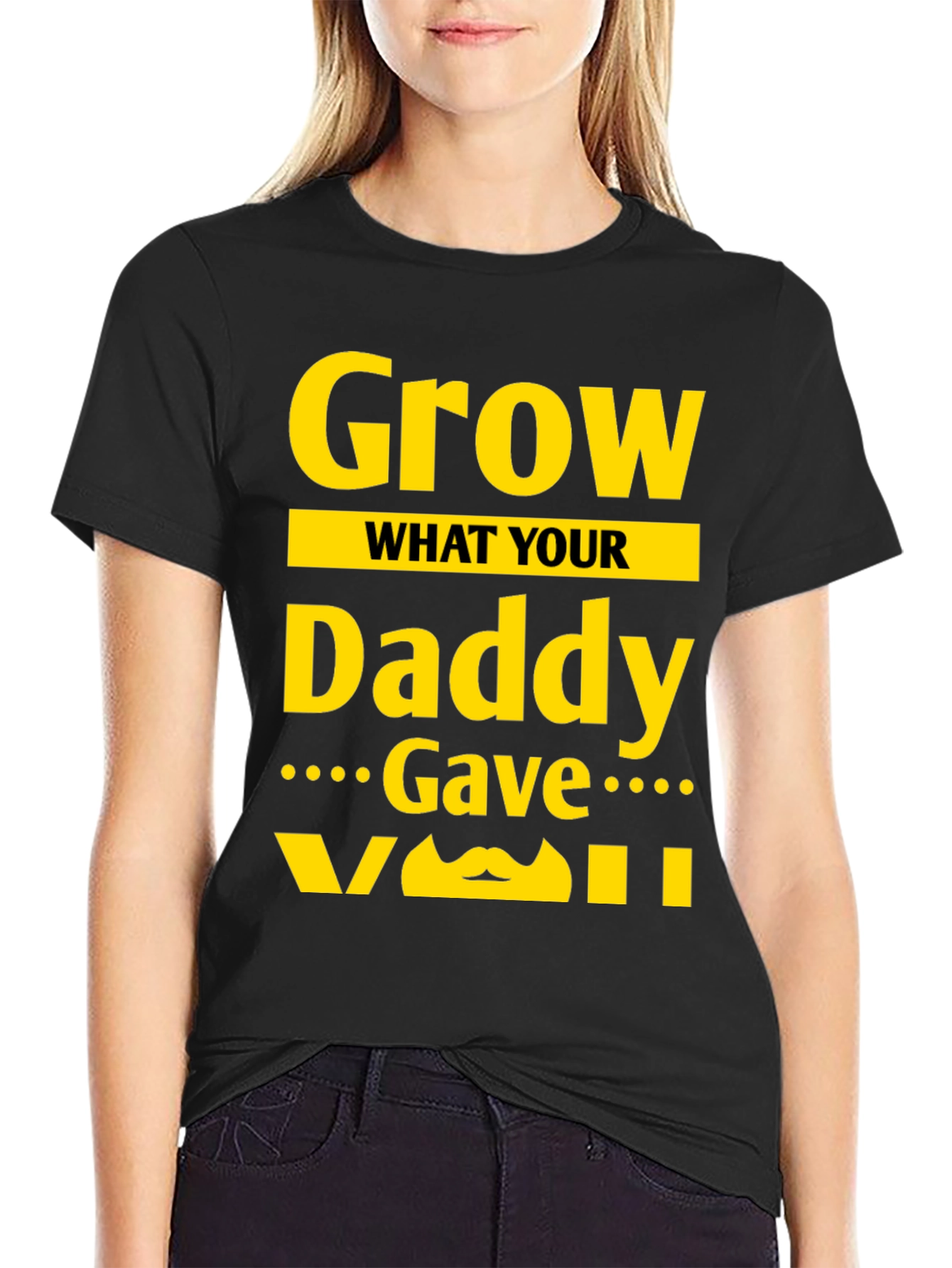 Black Grow What Your Daddy Gave You T-Shirt view 2