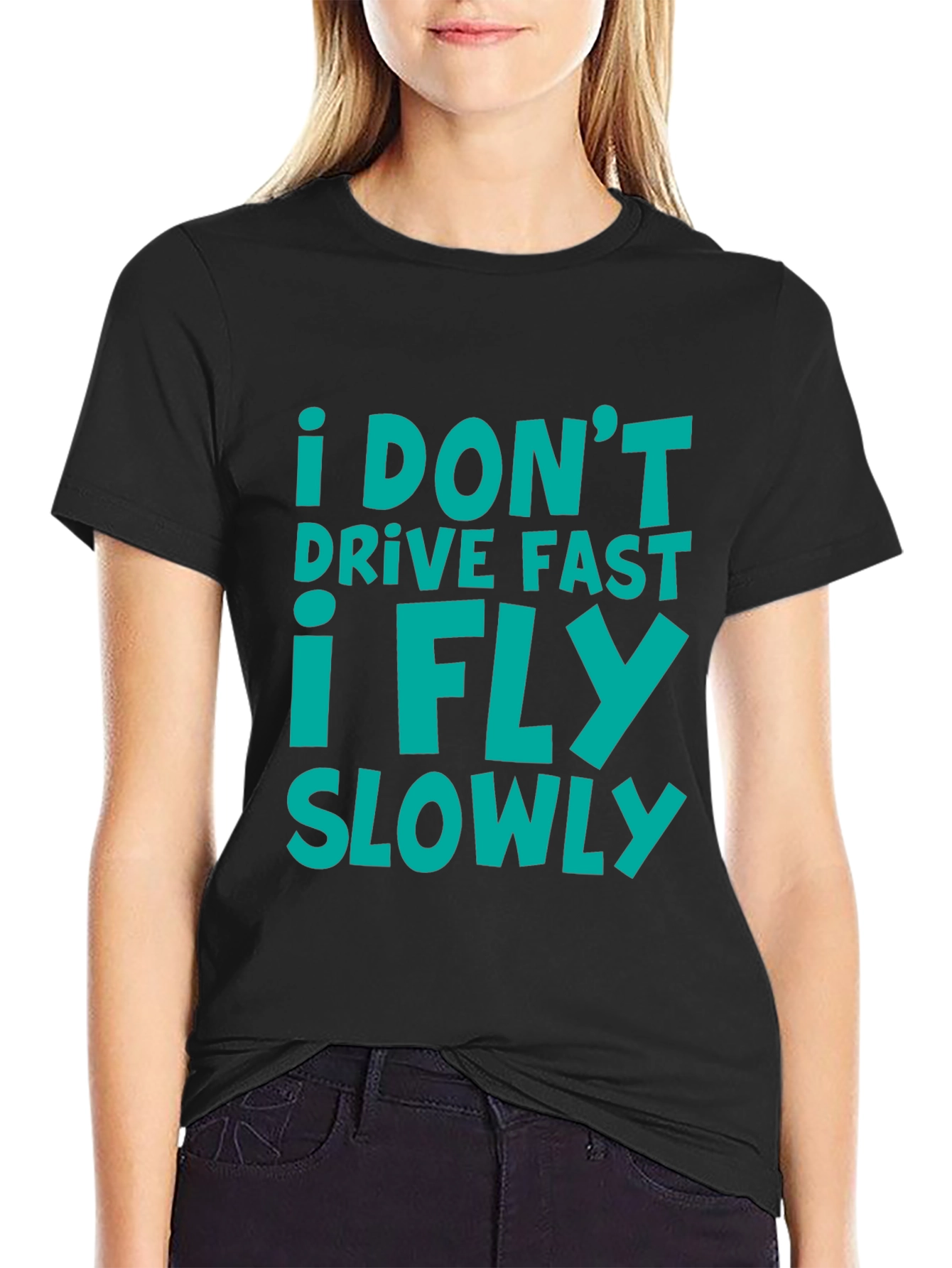 Black I Don't Drive Fast I Fly Slowly T-Shirt view 2